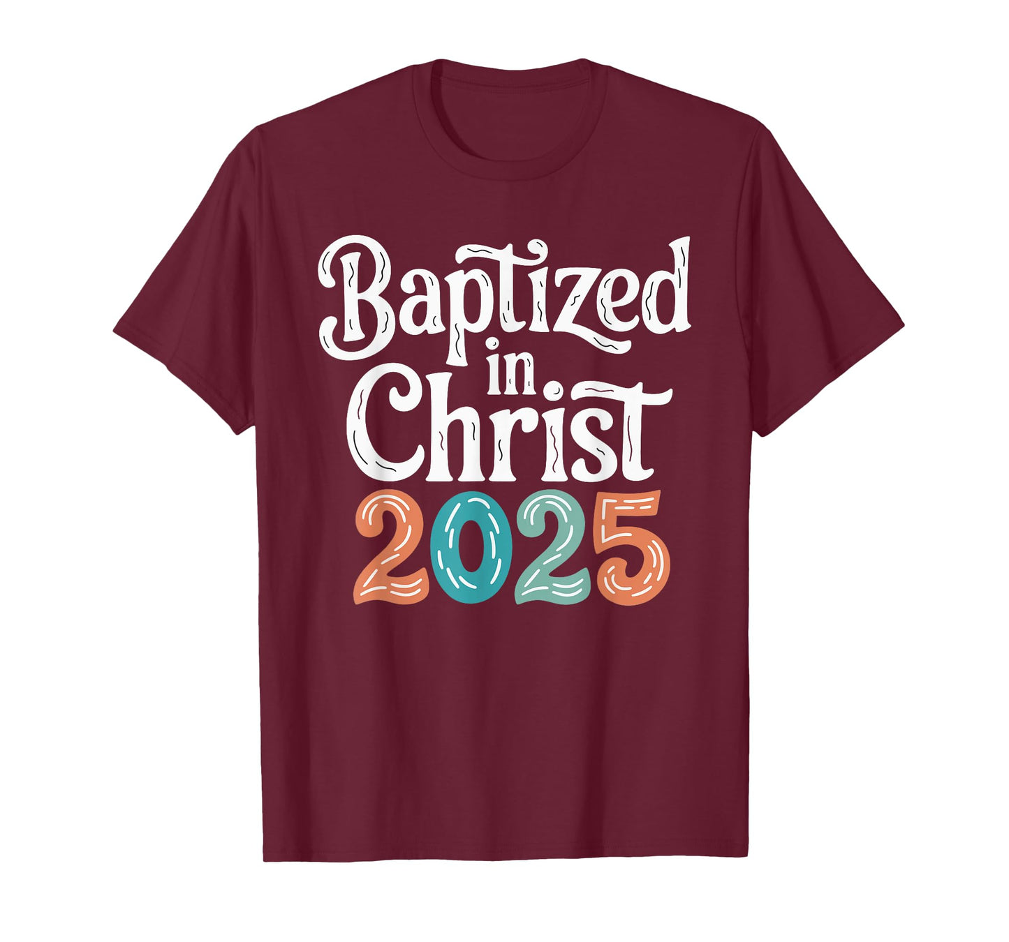 Baptized In Christ 2025 T-Shirt