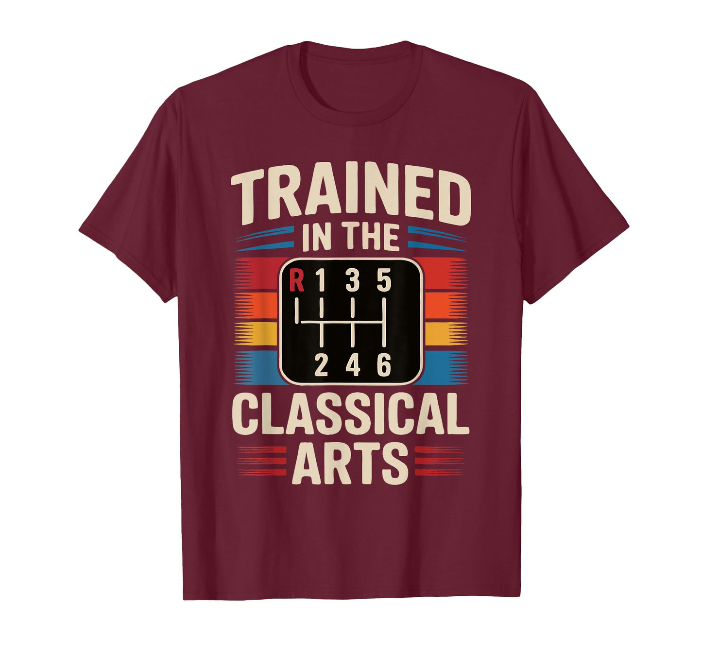 Trained In The Classical Arts Funny Manual Transmission Car T-Shirt