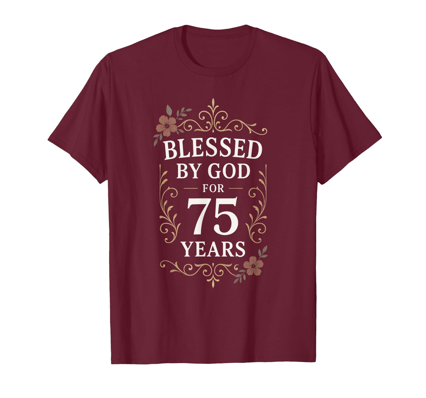 Blessed by GOD for 75 Years - 75th Birthday T-Shirt