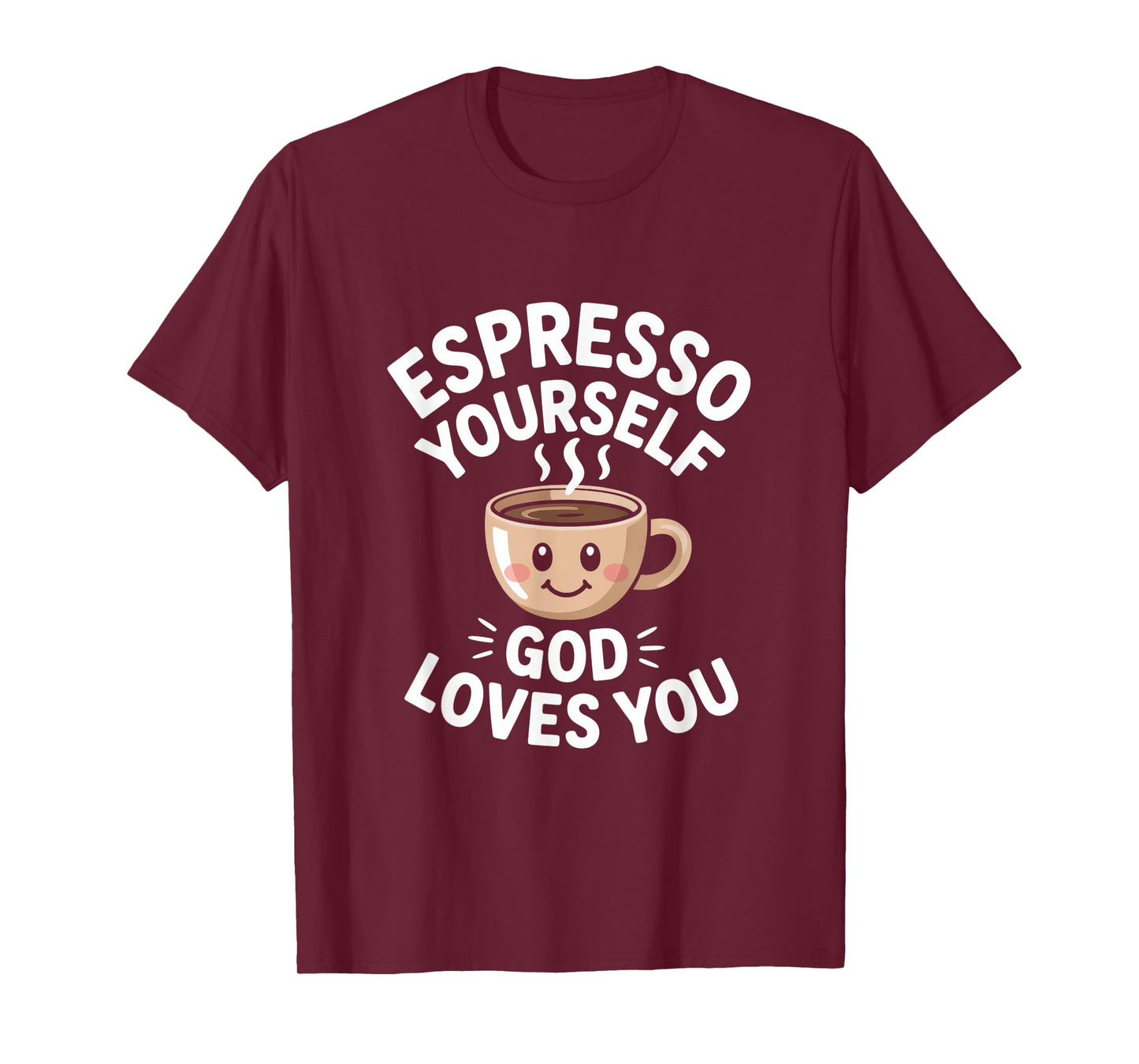 Espresso Yourself God Loves You Christian T-Shirt