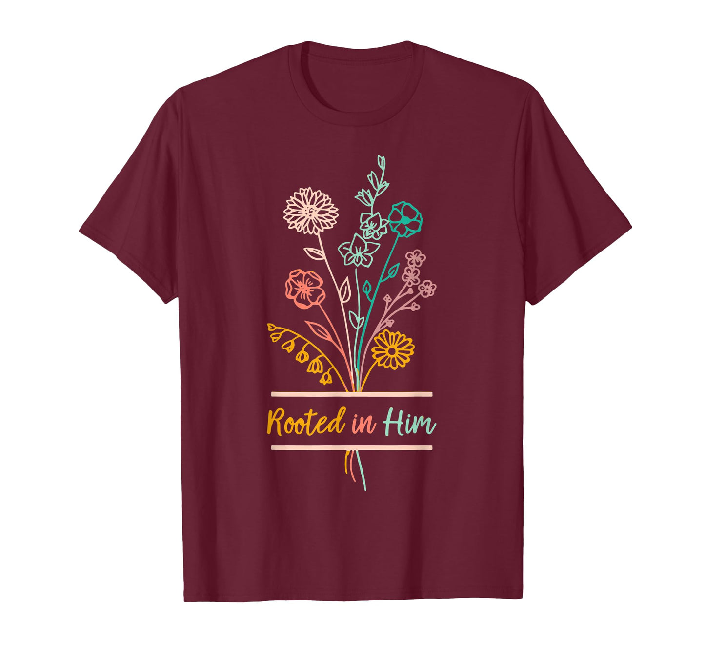 Rooted In Him Colossians 26-7 Christian Floral Graphic Faith T-Shirt