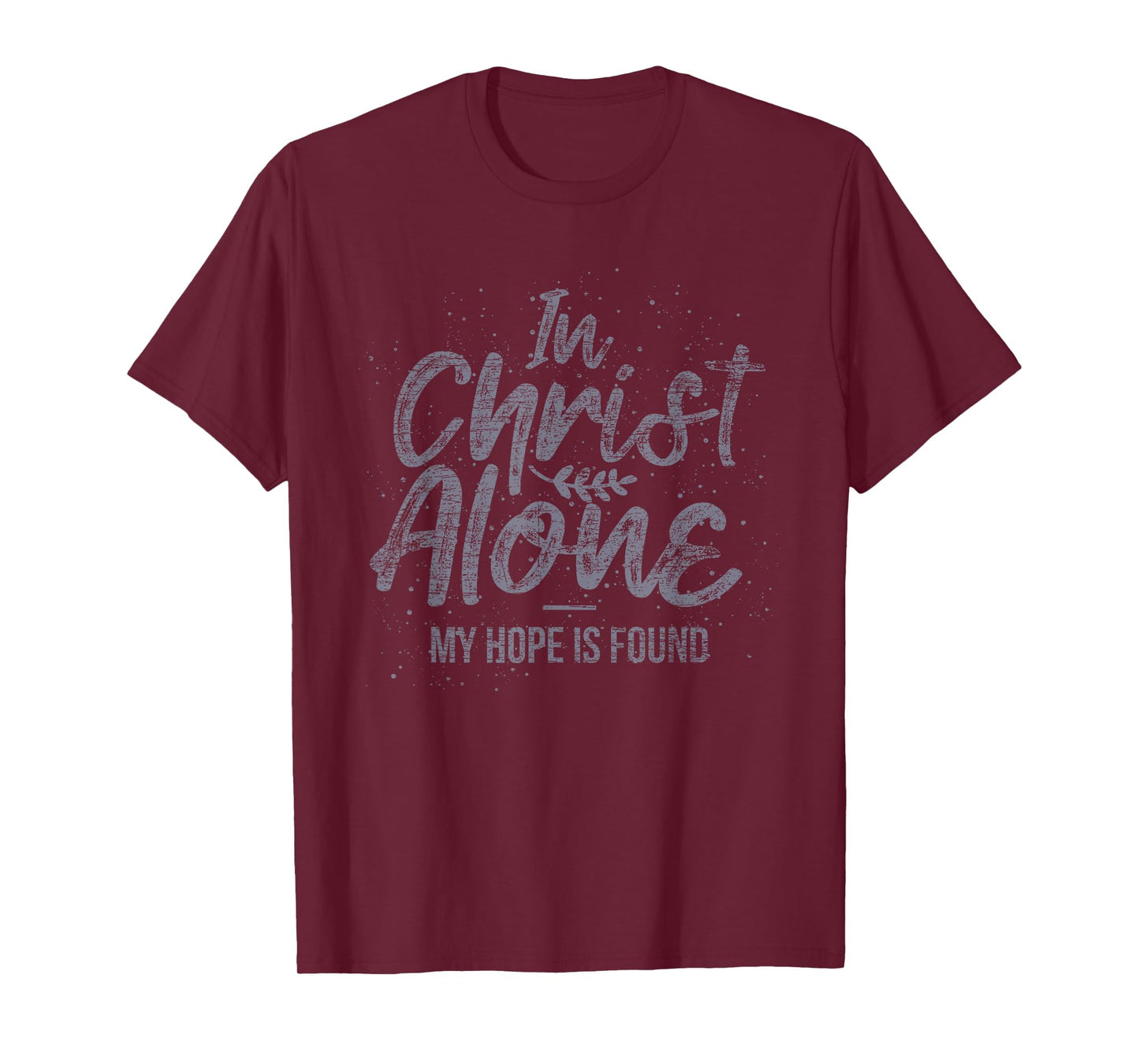In Christ Alone My Hope Is Found Prayer T-Shirt