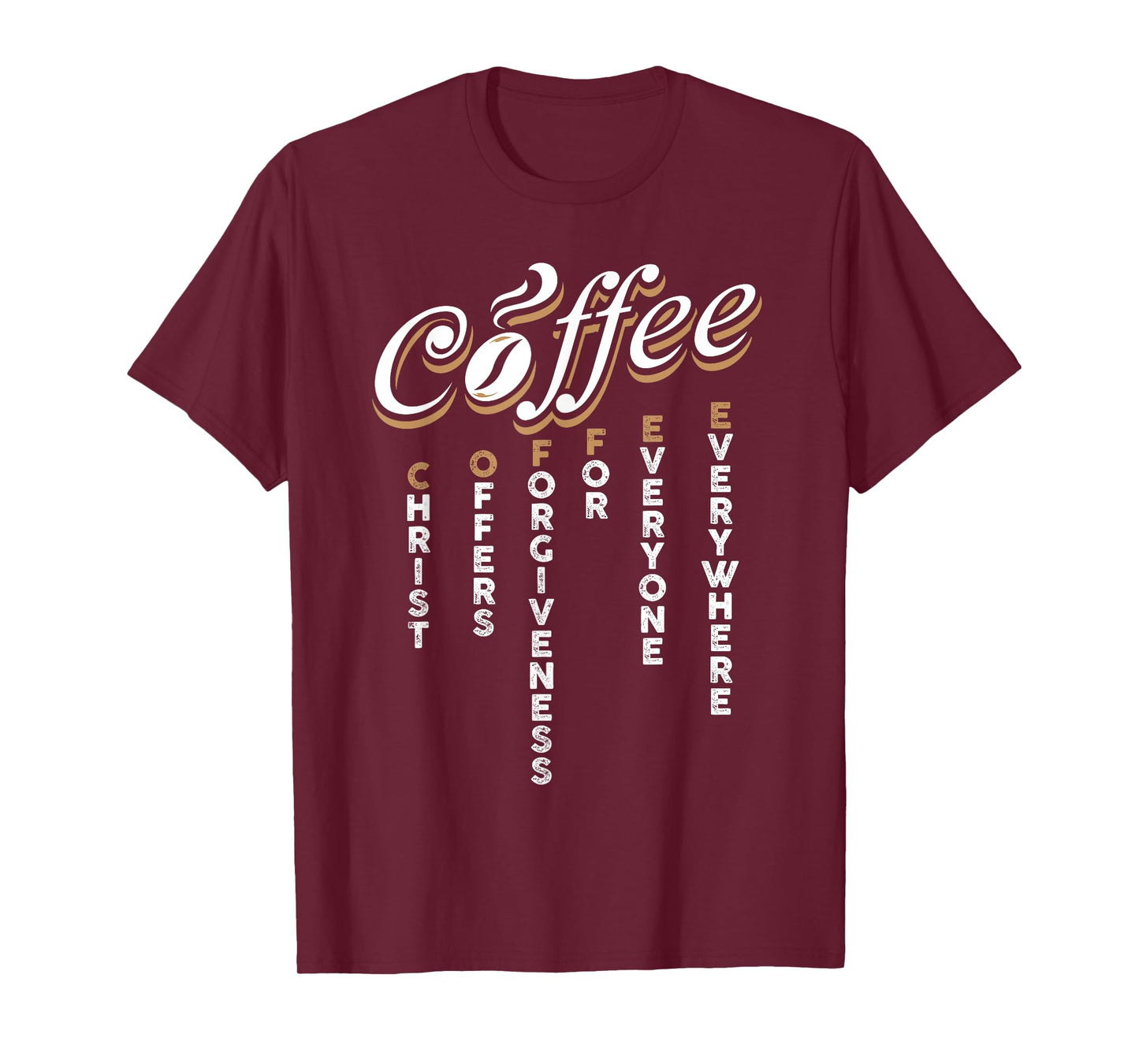Christ Offers Forgiveness For Everyone Everywhere Coffee Pun T-Shirt