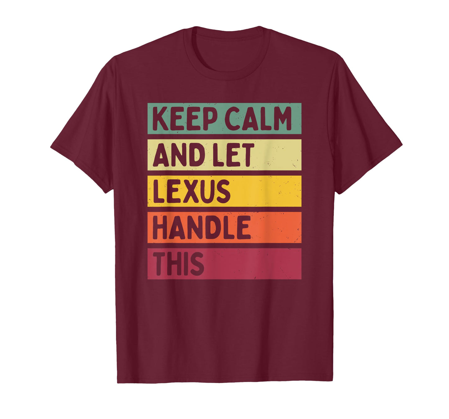 Keep Calm And Let Lexus Handle This Funny Custom Retro Quote T-Shirt
