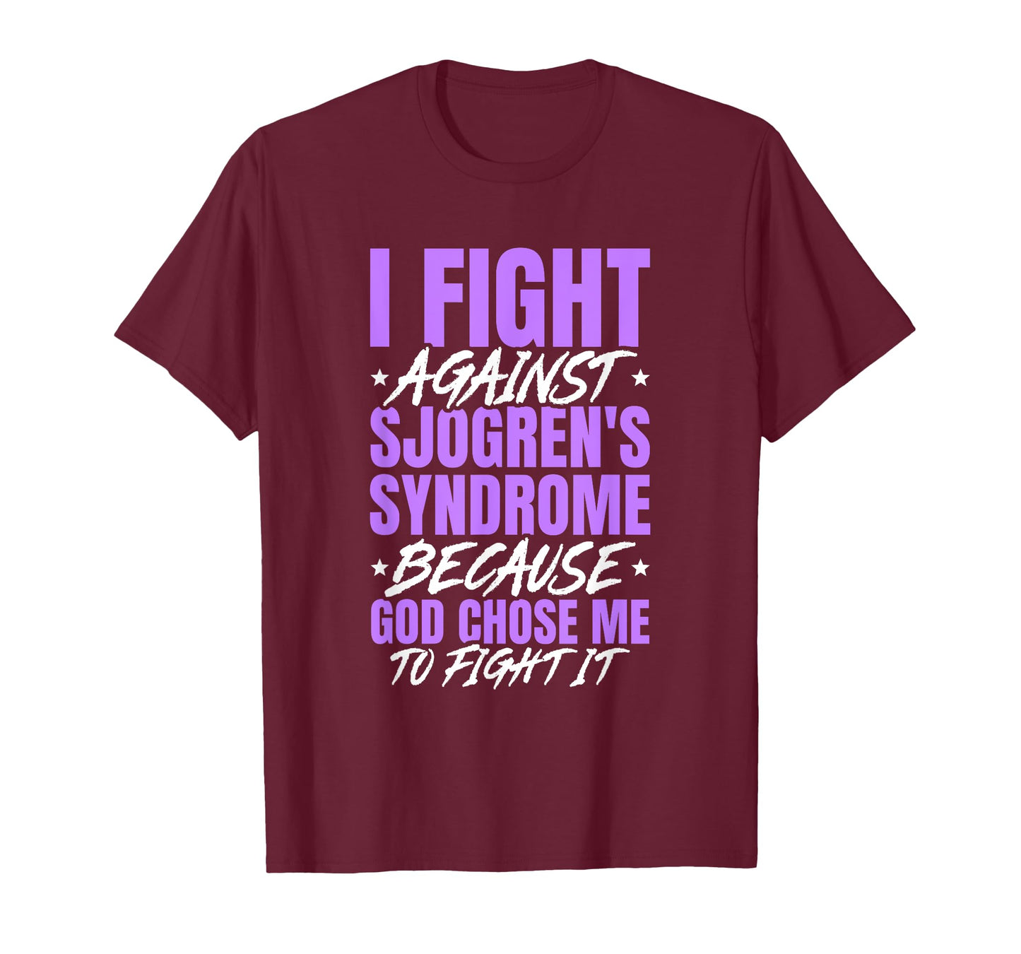 I Fight Sjogren's Syndrome Because God Chose Me To Fight T-Shirt