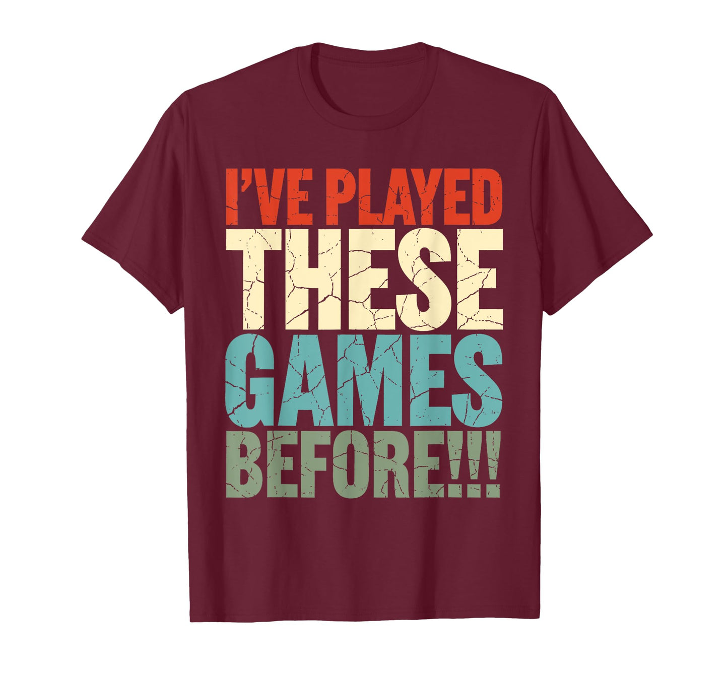 Retro I’ve Played These Games Before Funny Quote T-Shirt