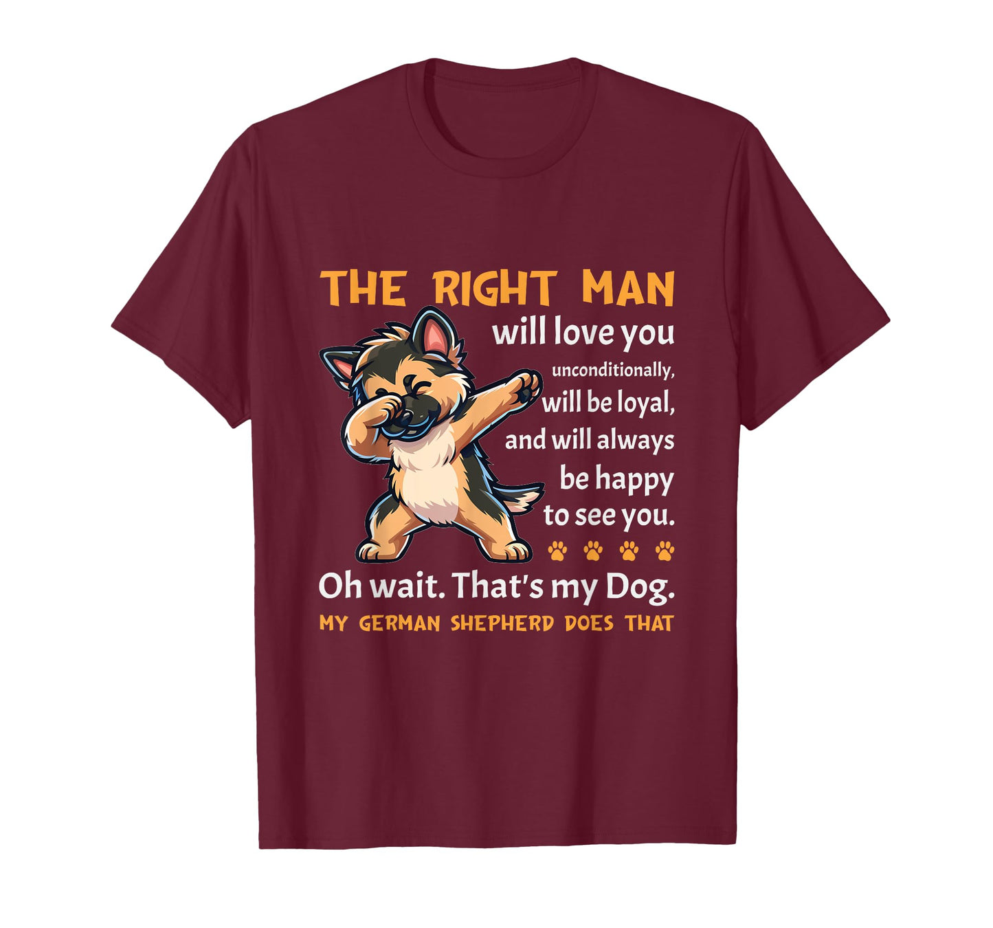 German Shepherd Funny Dog Lover Quote German Shepherd T-Shirt