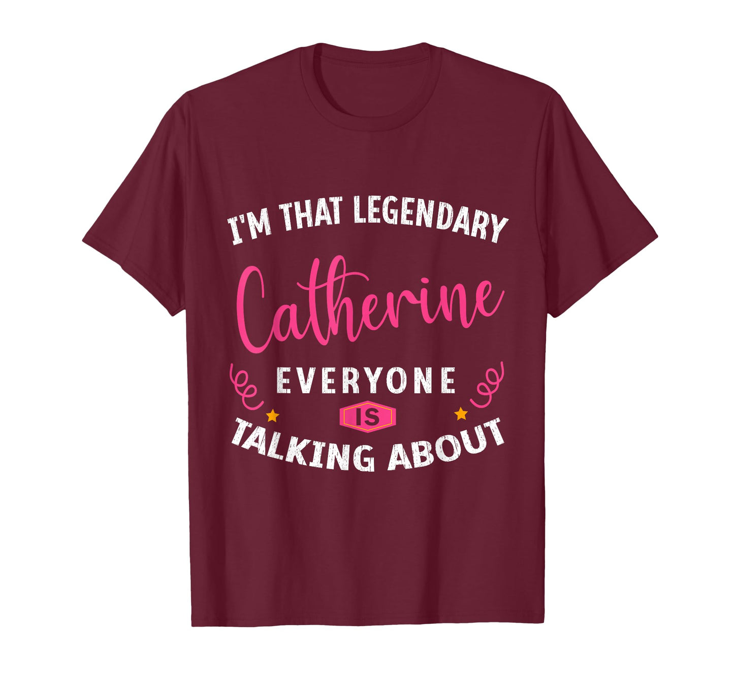 Legendary Catherine First Name Funny Quote For Catherine T-Shirt