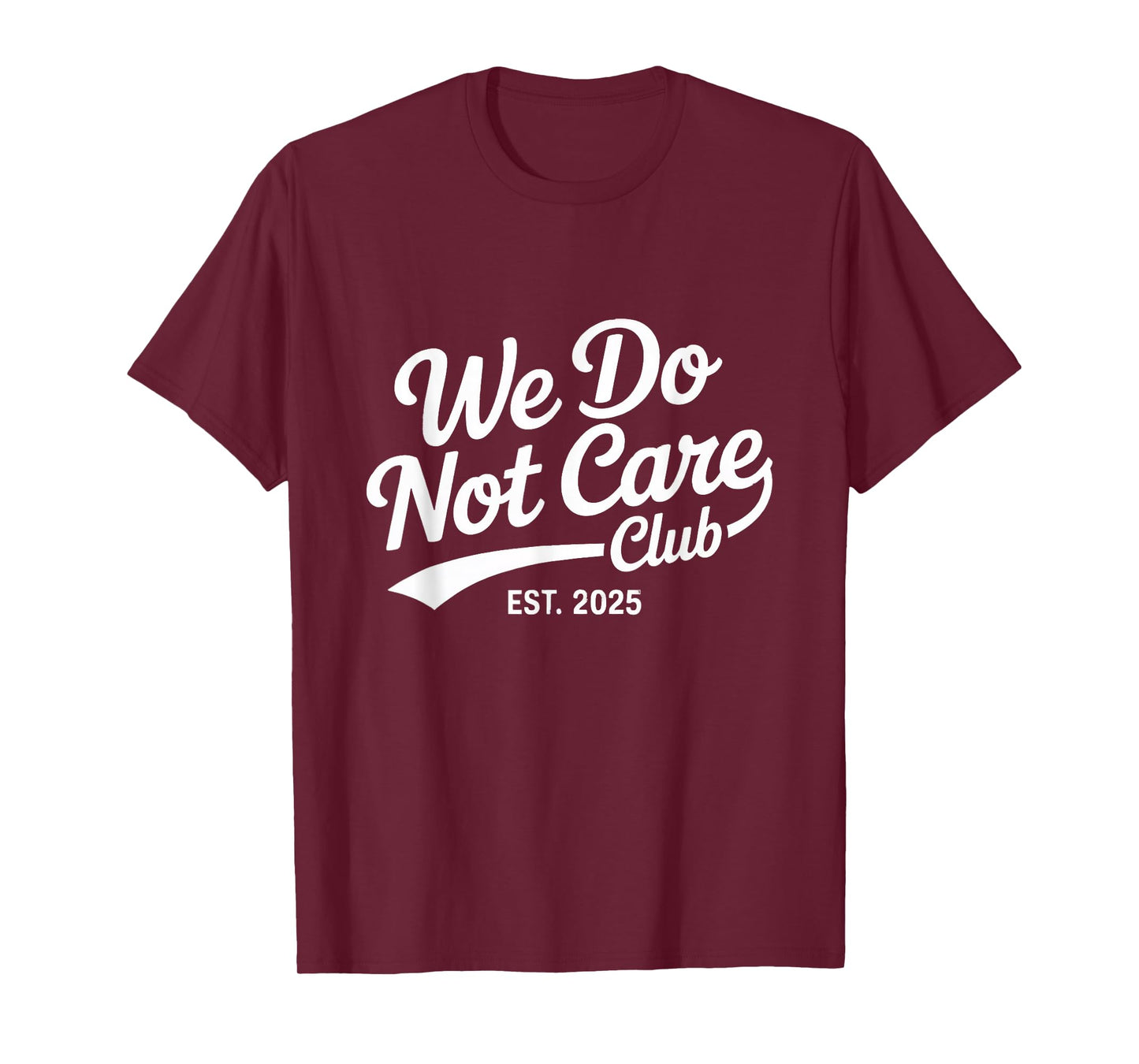 Proud Member Club We Do Not Care Club Humor Joke T-Shirt