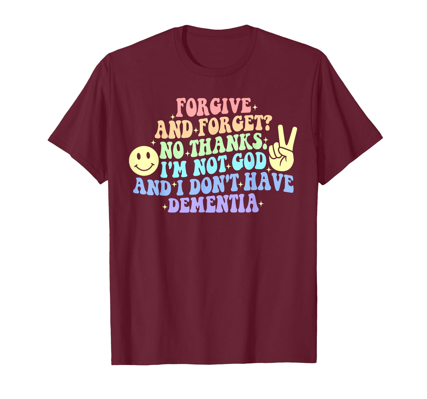 Forgive and Forget? No Thanks. I'm Not God T-Shirt