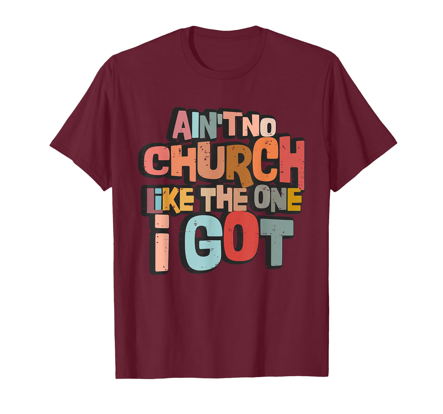 Ain't No Church Like The One I Got Christian Bible Verse T-Shirt