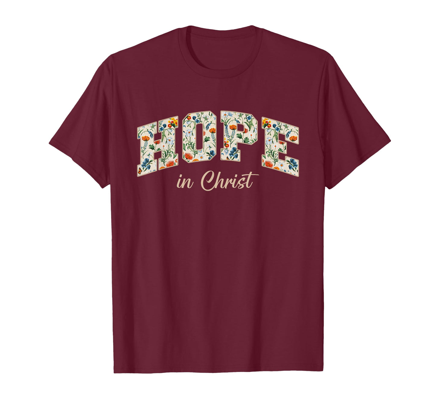 Hope in Christ Christians Religion Bible Scripture Message T-Shirt