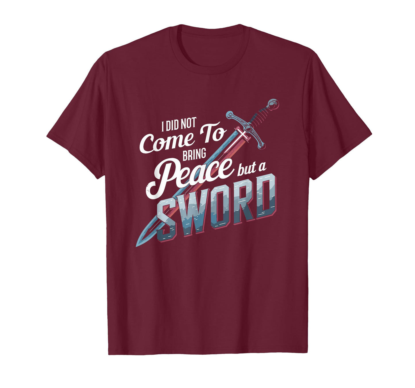 I Did Not Come To Bring Peace But A Sword Christian Cross T-Shirt