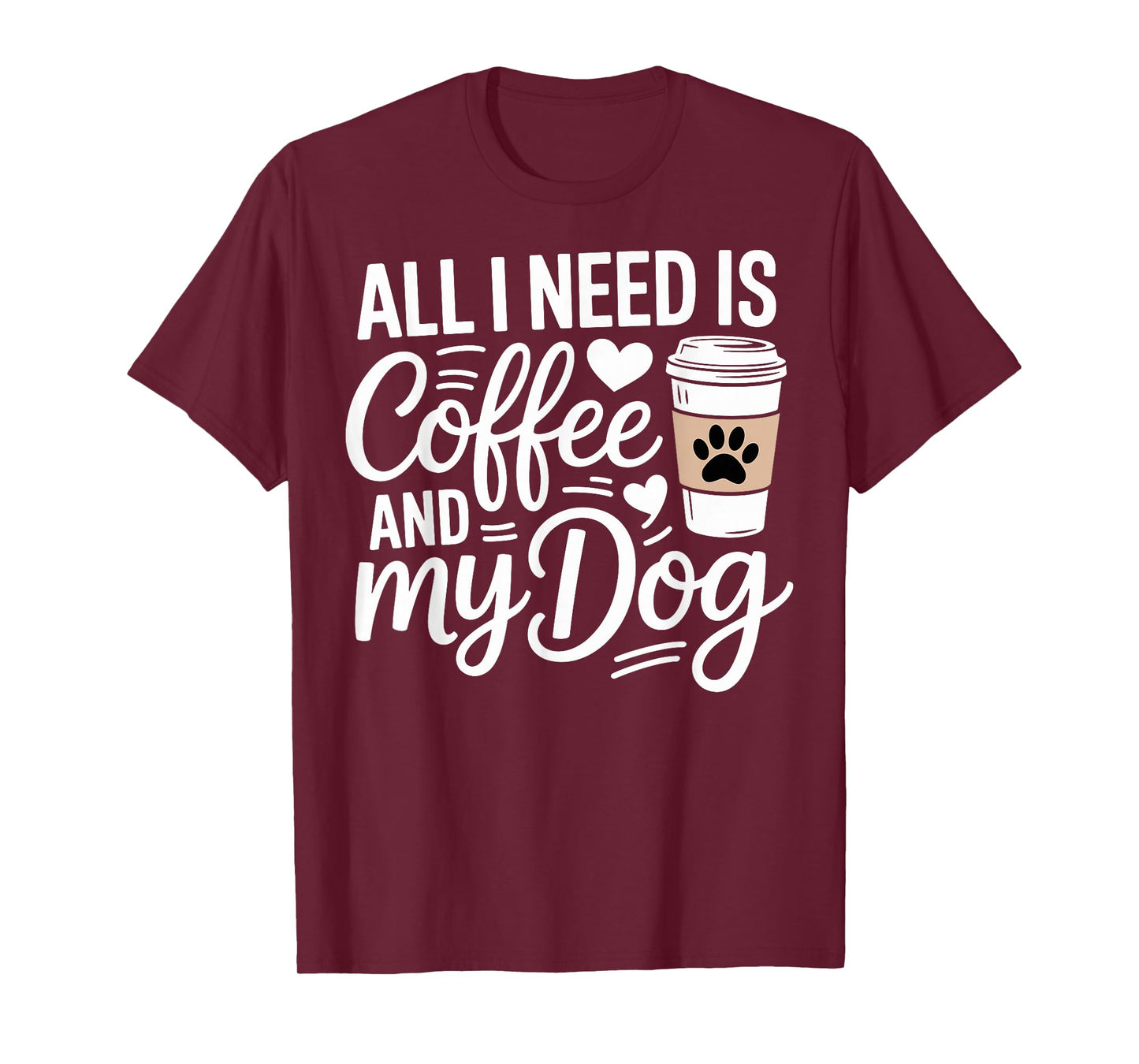 All I Need Is Coffee And My Dog Funny Dog Mom Dog Dad T-Shirt