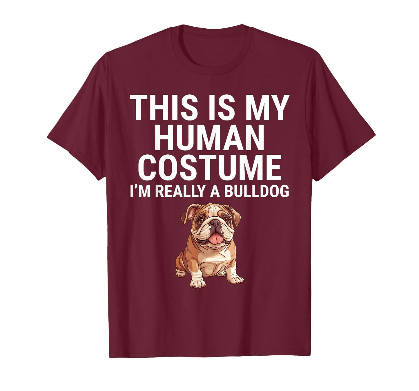 This Is My Human Costume I'm Really A Bulldog Dog Halloween T-Shirt