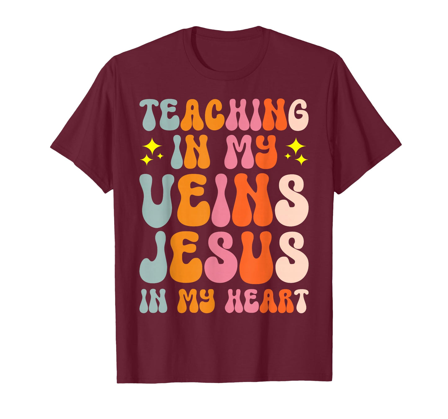 Teaching In My Veins Jesus In My Heart T-Shirt