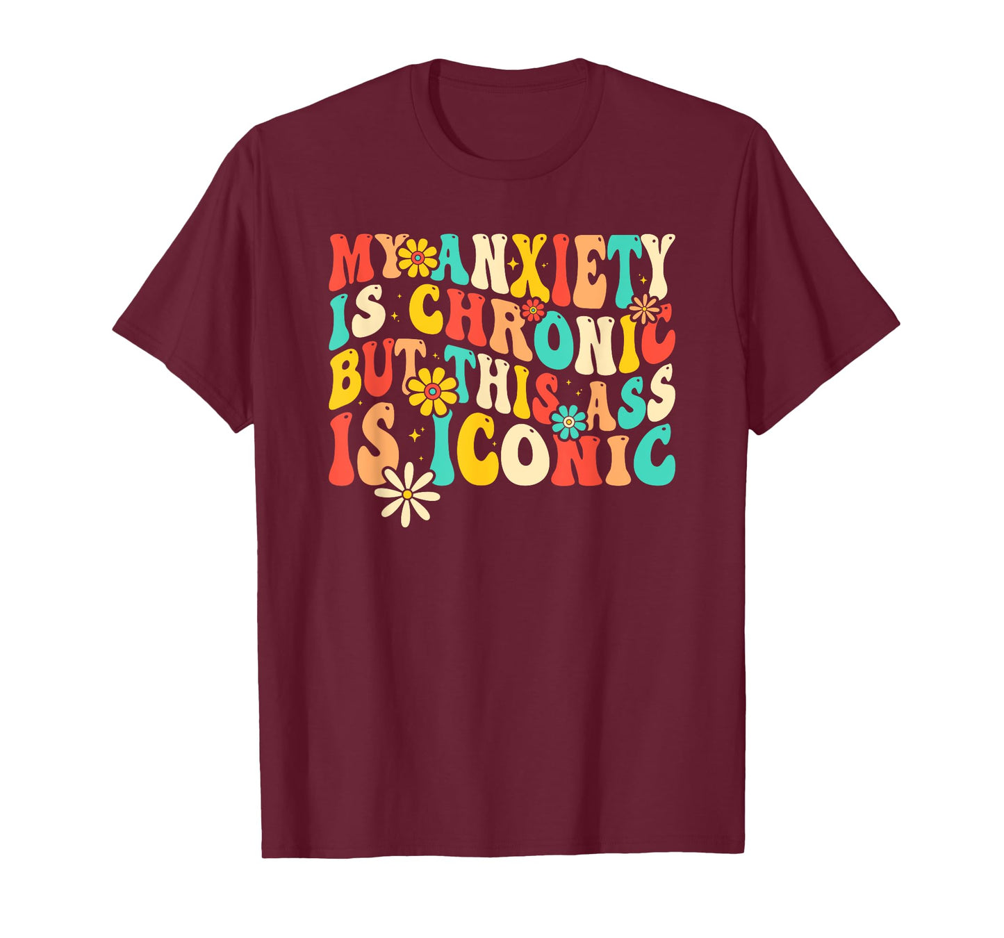 Anxiety Attack Gifts My Anxiety Is Chronic But This Ass Is Iconic Unisex-Adults Retro Groovy Anxiety Design T-Shirt Black Small