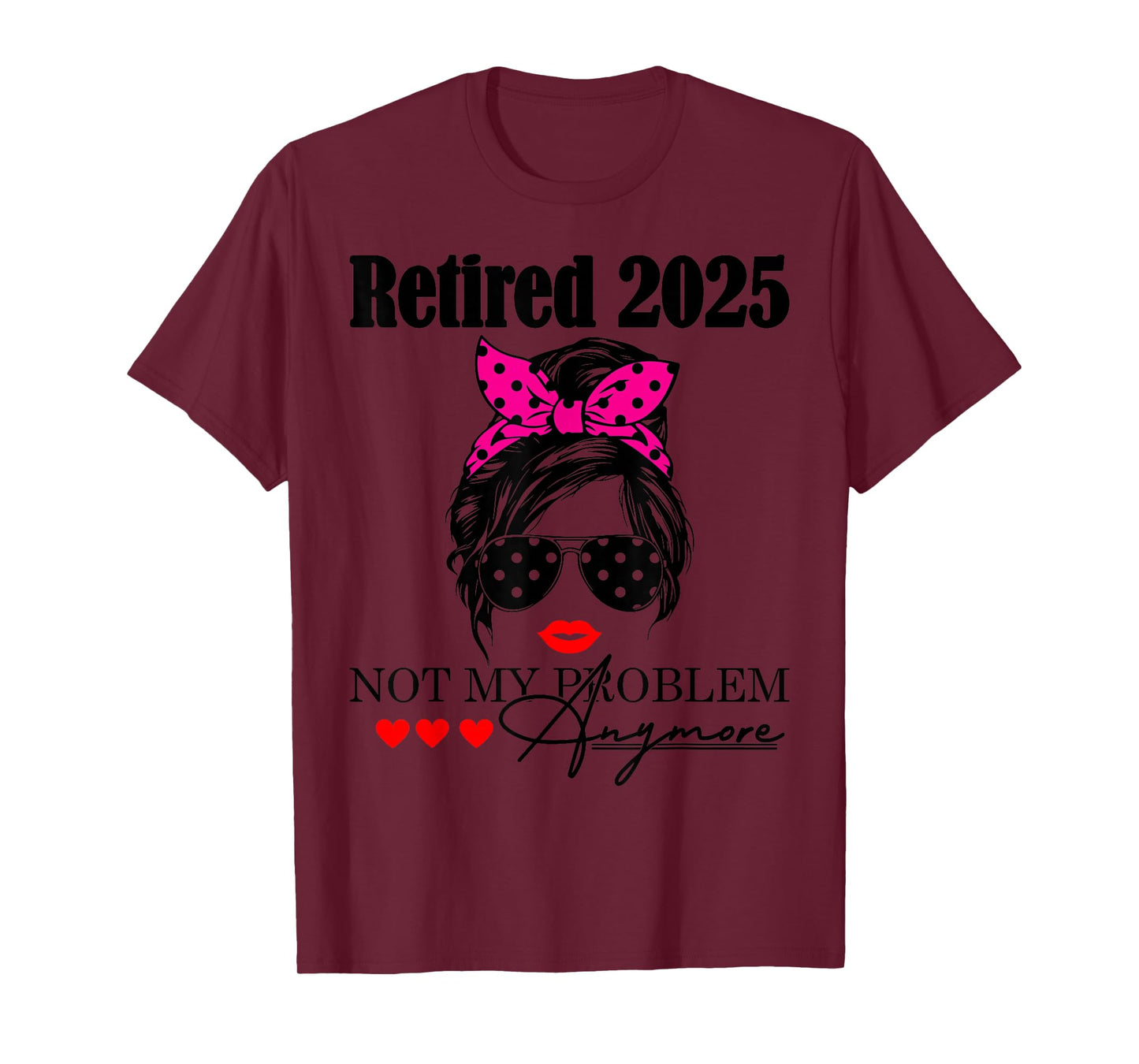 Retired 2025 Messy Hair Women Not My Problem Anymore Mom T-Shirt
