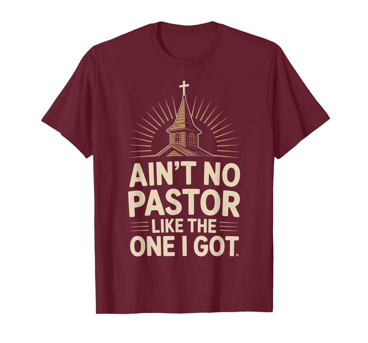 Ain't No Pastor Like The One I Got T-Shirt