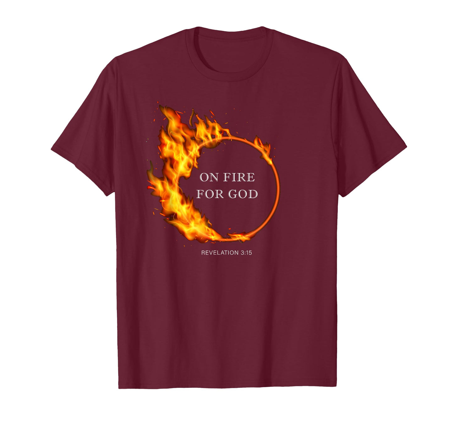 On Fire for GOD – Revelation 3:15 Christian Faith Quote T-Shirt