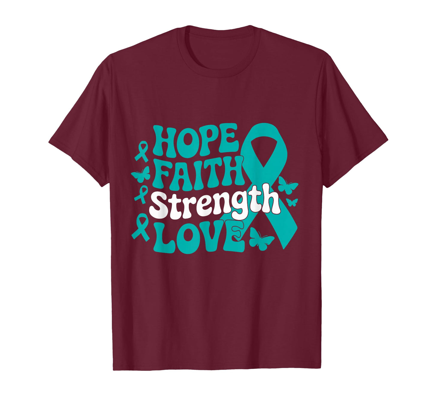 Ovarian Cancer Hope Faith Strength Love Teal Ribbon Support T-Shirt