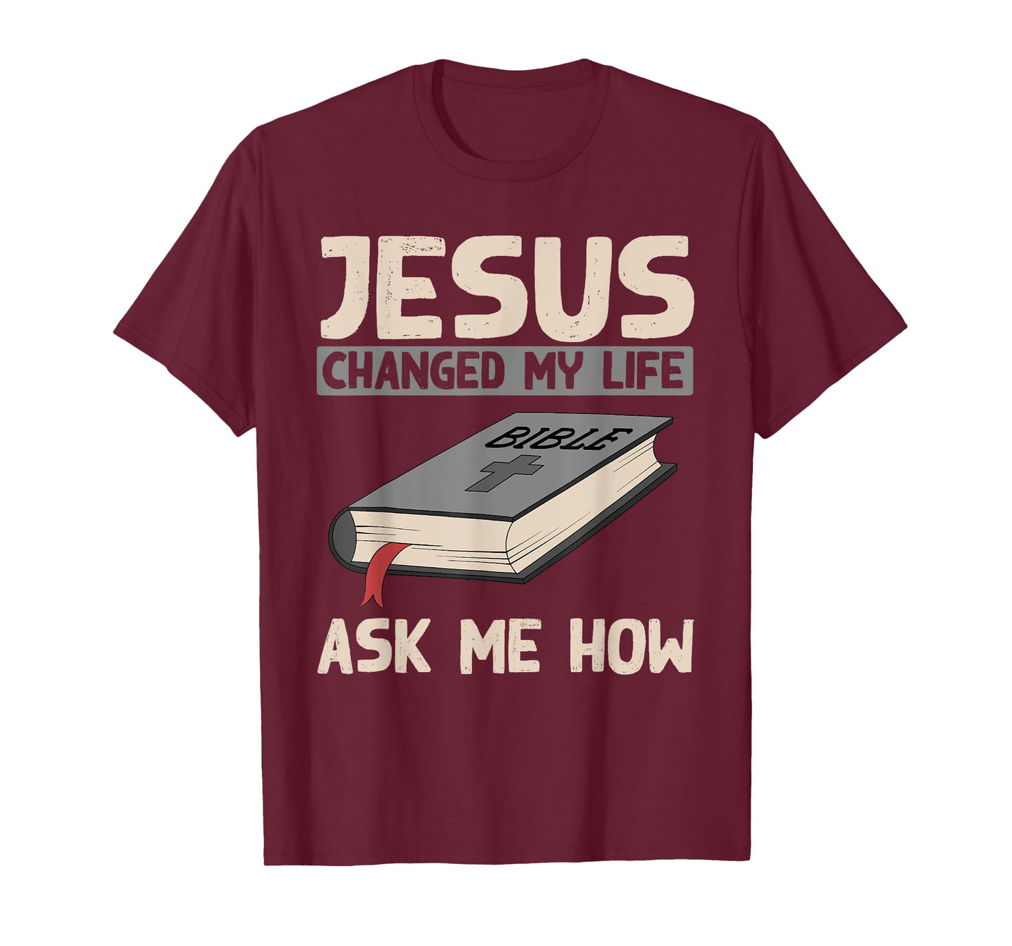 Jesus Changed My Life Ask Me How Christianity Faith Jesus T-Shirt