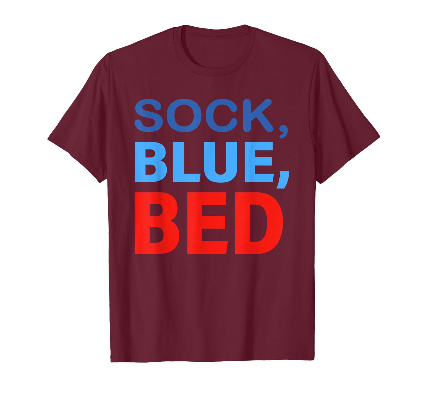Sock Blue Bed Funny Saying Quote Men Women T-Shirt