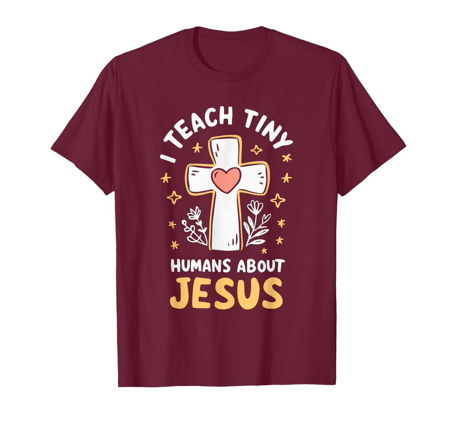 I Teach Tiny Humans About Jesus T-Shirt