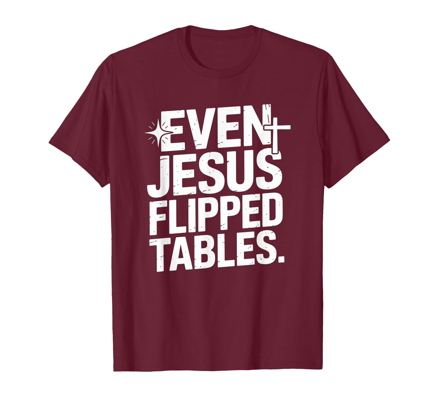 Even Jesus Flipped Tables Funny Jesus Lovers Christian T-Shirt