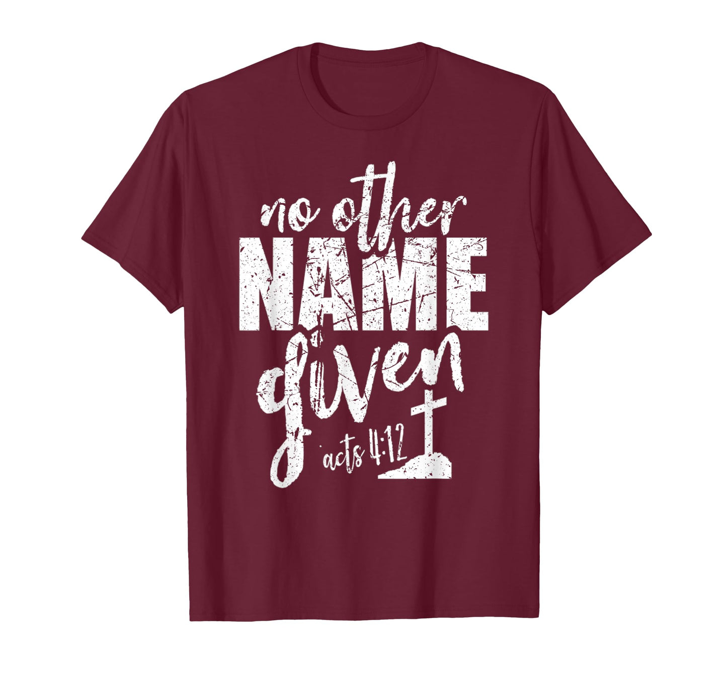 Christian Faith Bible Verse Acts 4:12 No Other Name Jesus T-Shirt