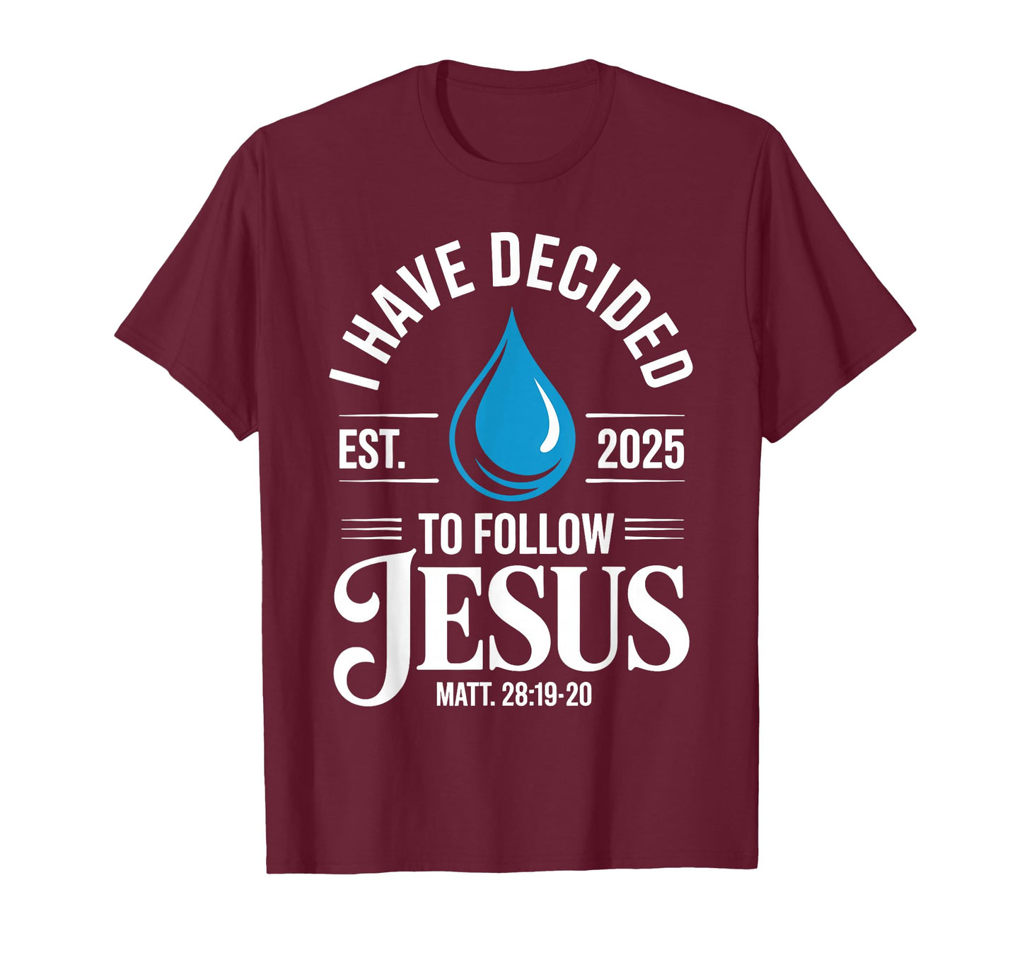 I Have Decided to Follow Jesus Christian Baptism Men Women T-Shirt