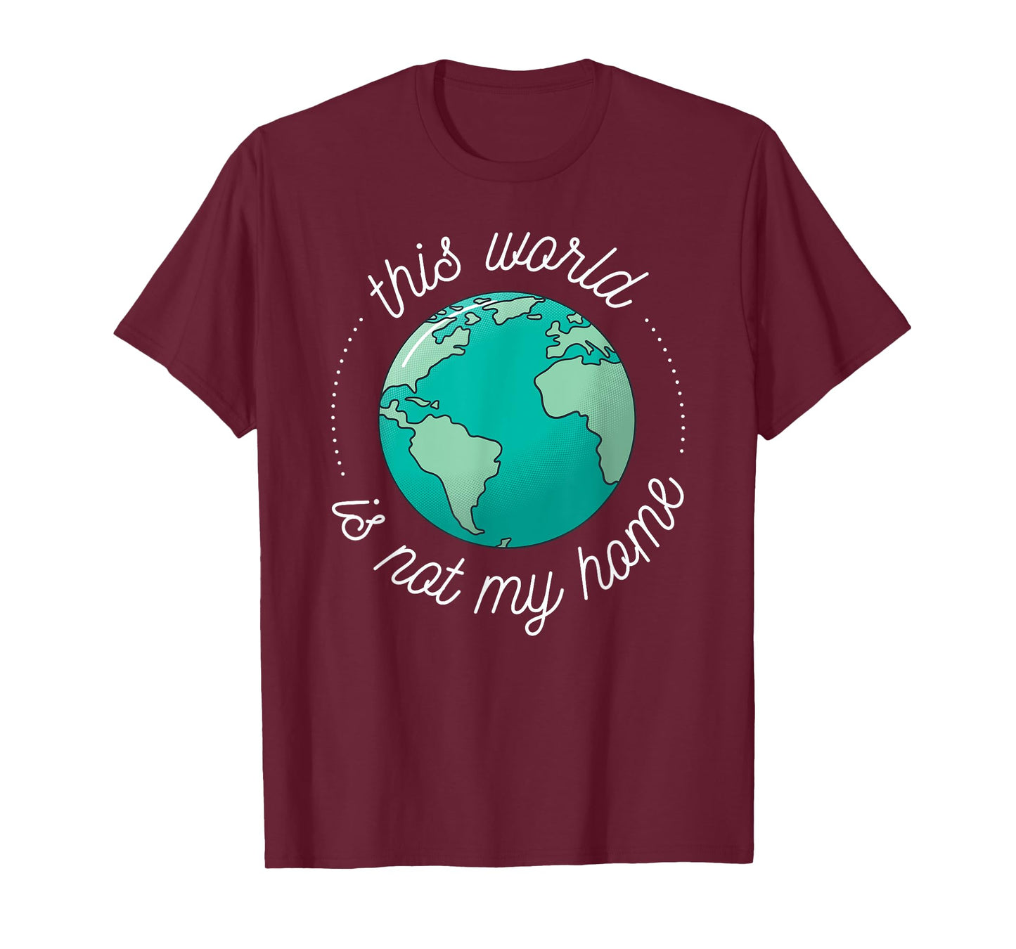 This World is Not My Home Bible Verse Christian Faith in God T-Shirt
