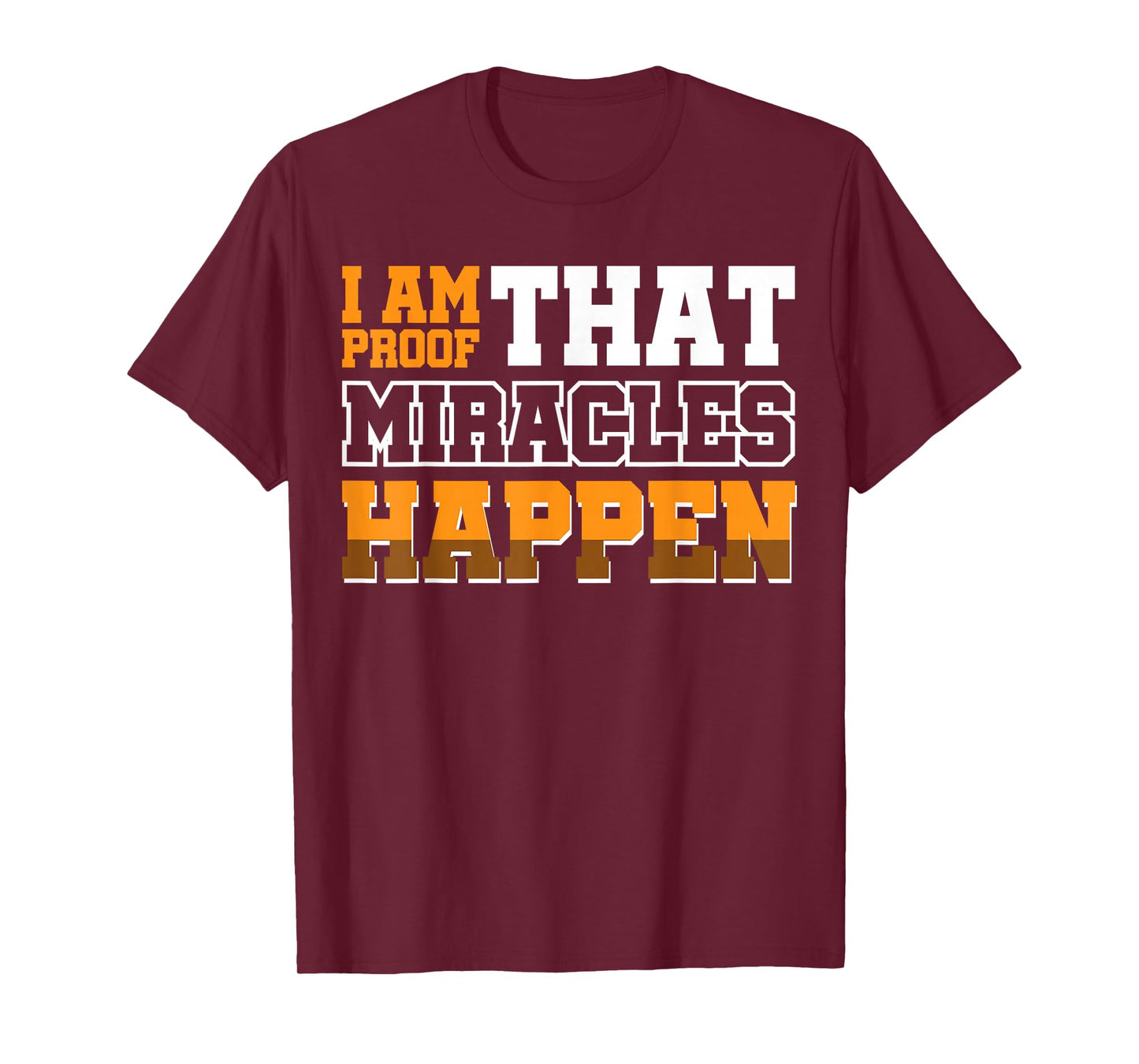 I Am Proof That Miracles Happen T-Shirt
