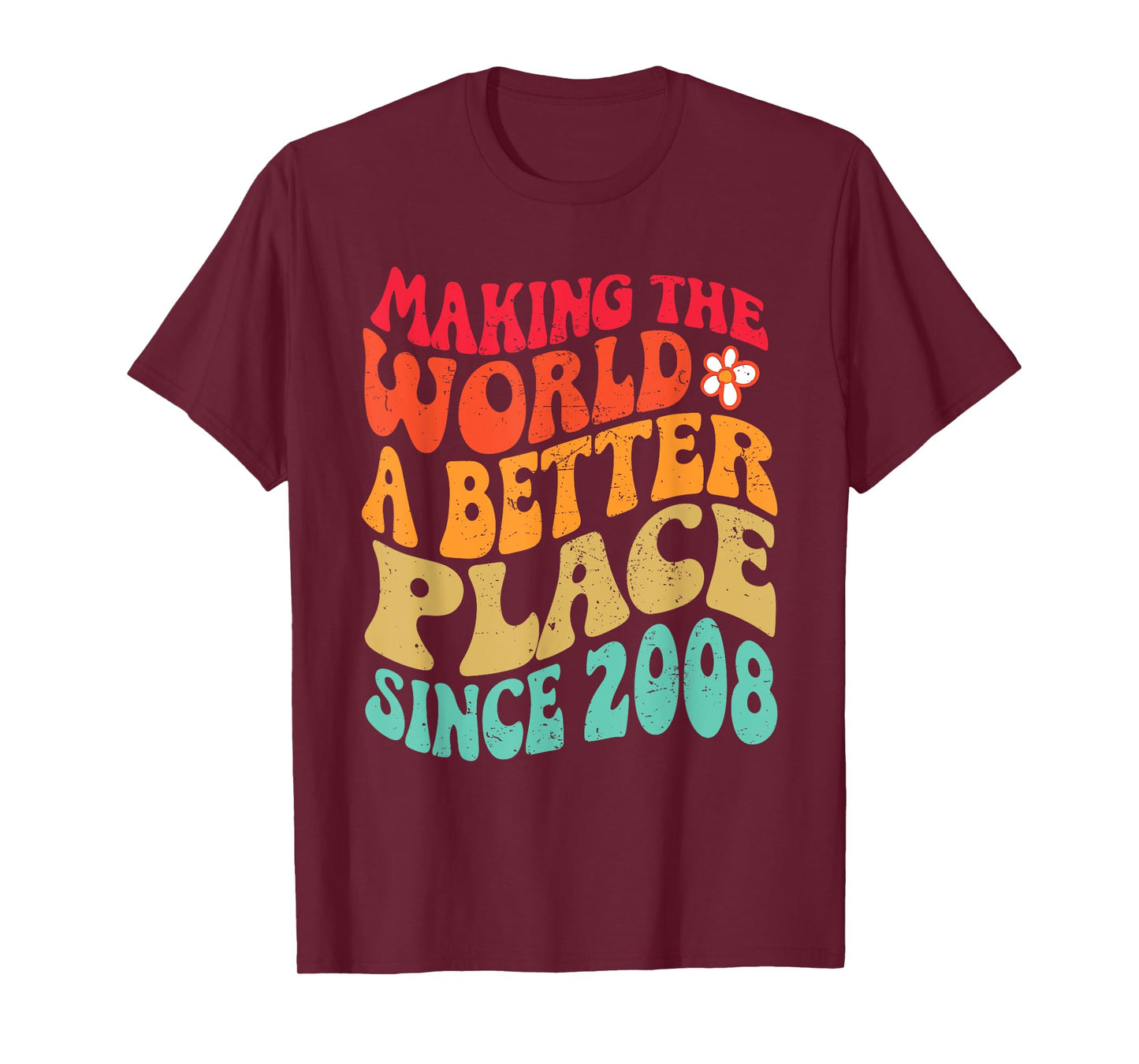 2008 Birthday - Making The World A Better Place Since 2008 T-Shirt