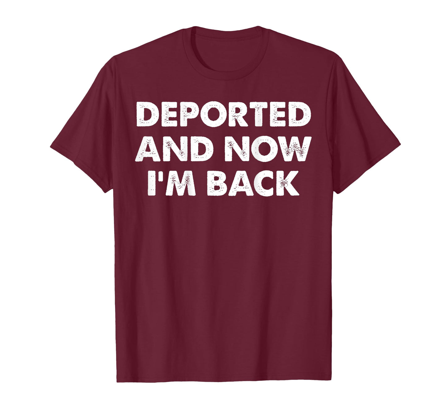 (On back) Deported and now i'm back funny quote men women T-Shirt