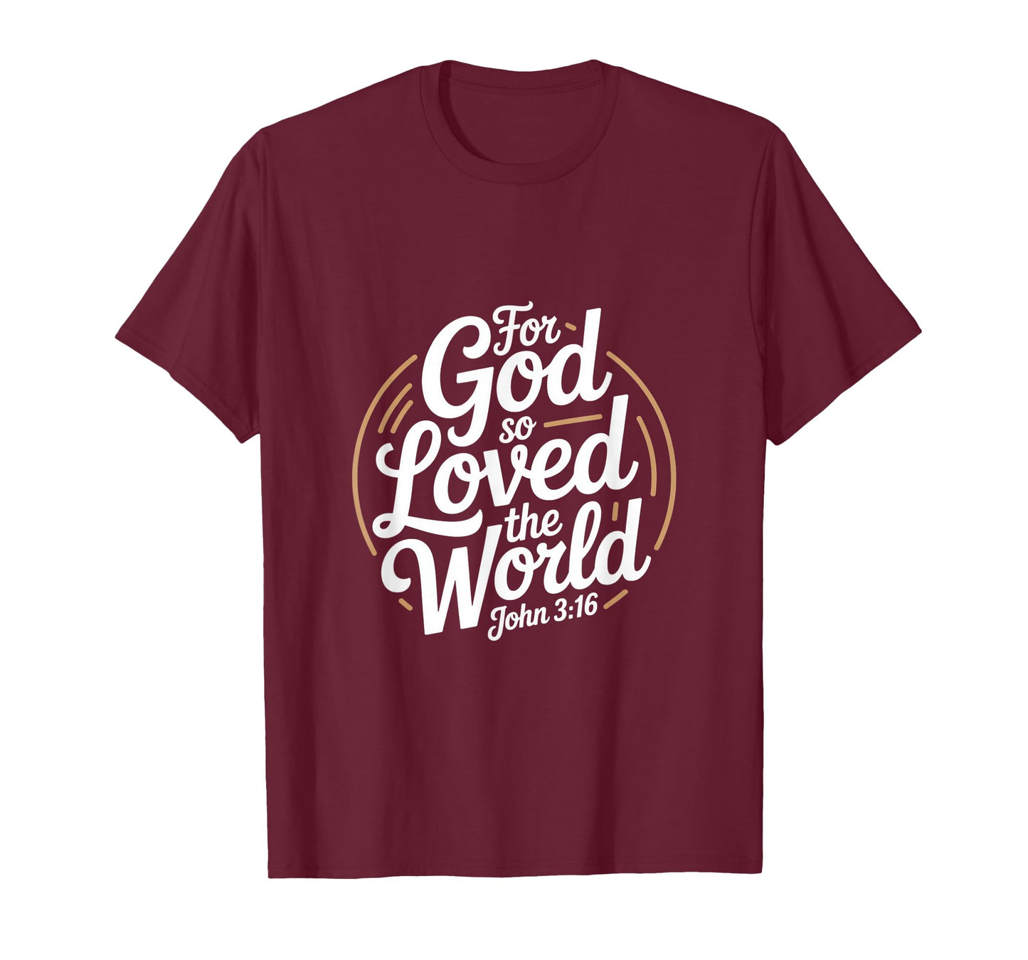 for God So Loved The World John 3 16 Scripture T-Shirt