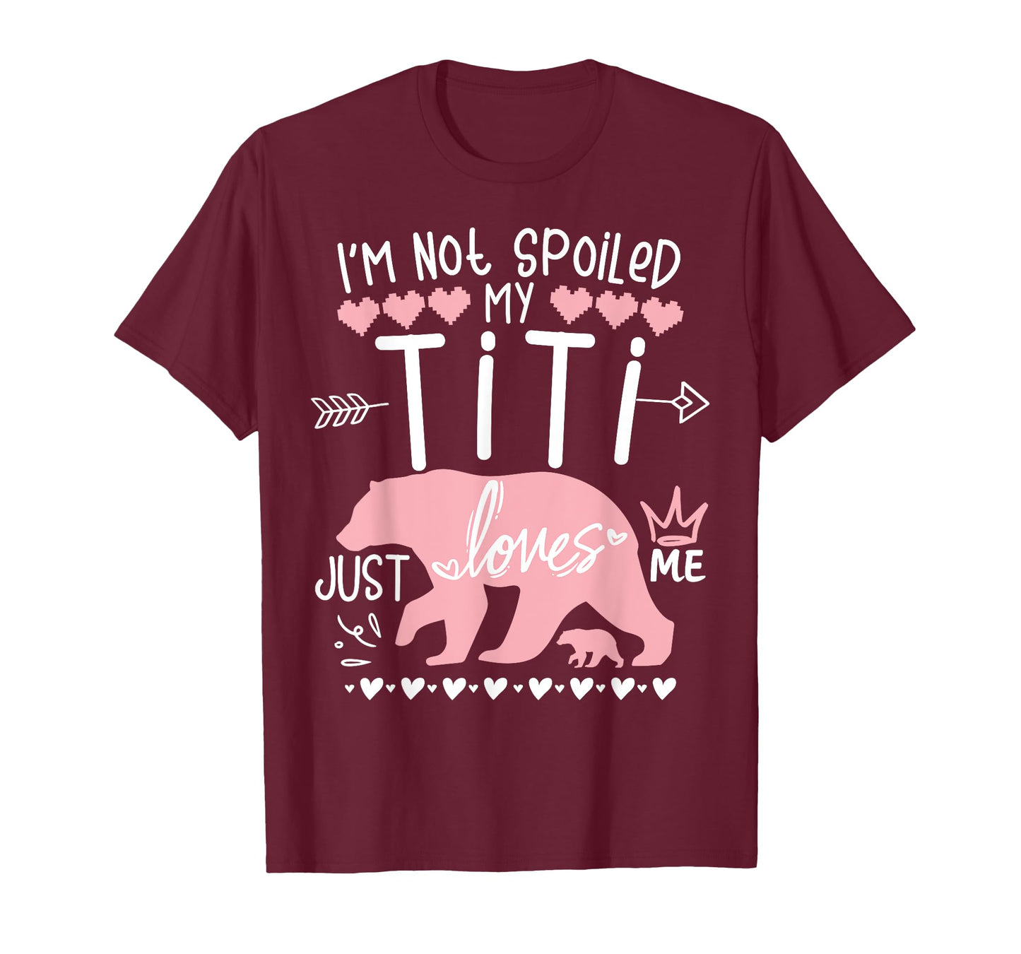 I'm Not Spoiled Baby Bear My Aunt Titi Just Loves Team Girl T-Shirt