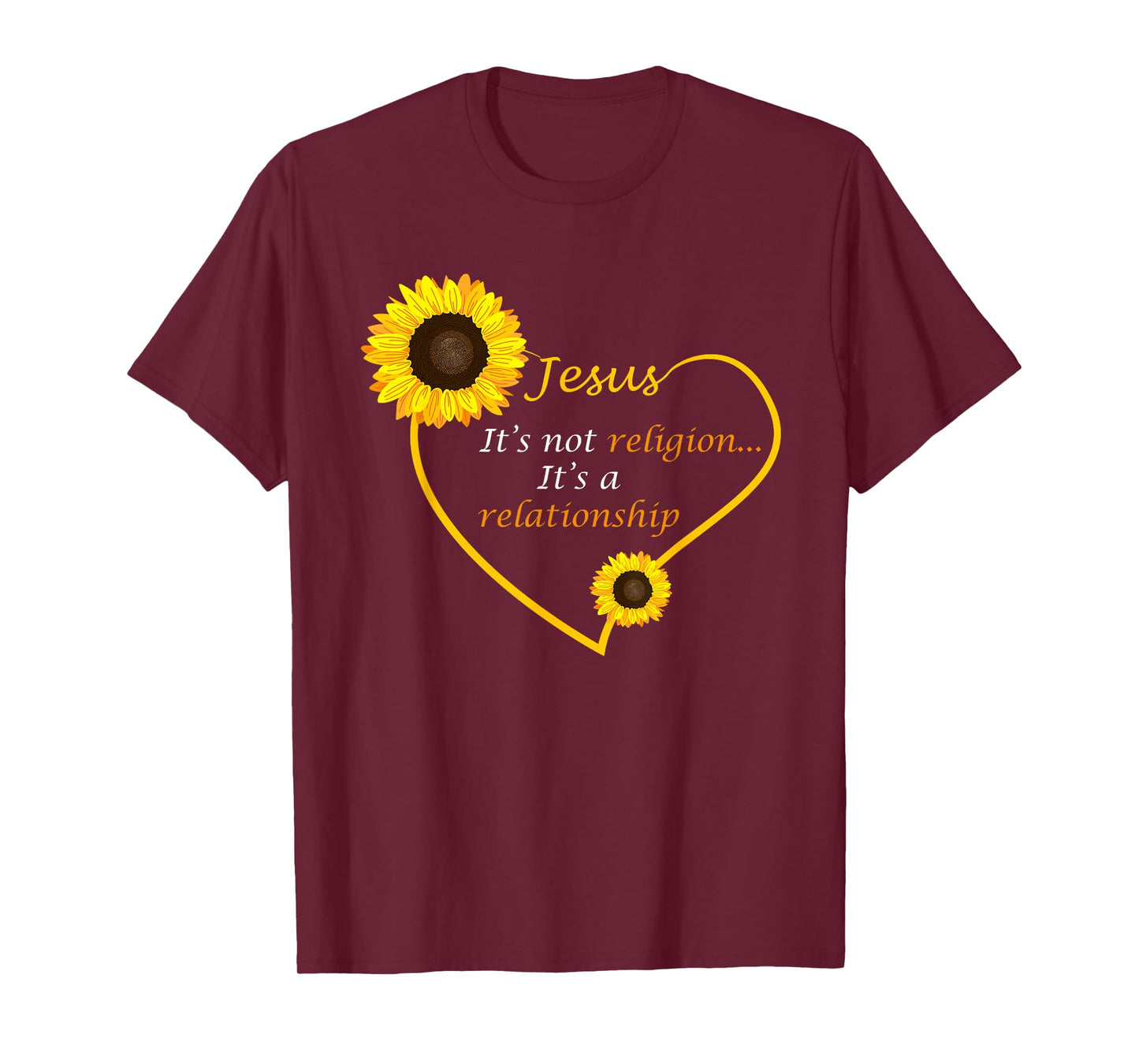 Jesus Not A Religion Funny Sunflower Christian Believer Gift T-Shirt