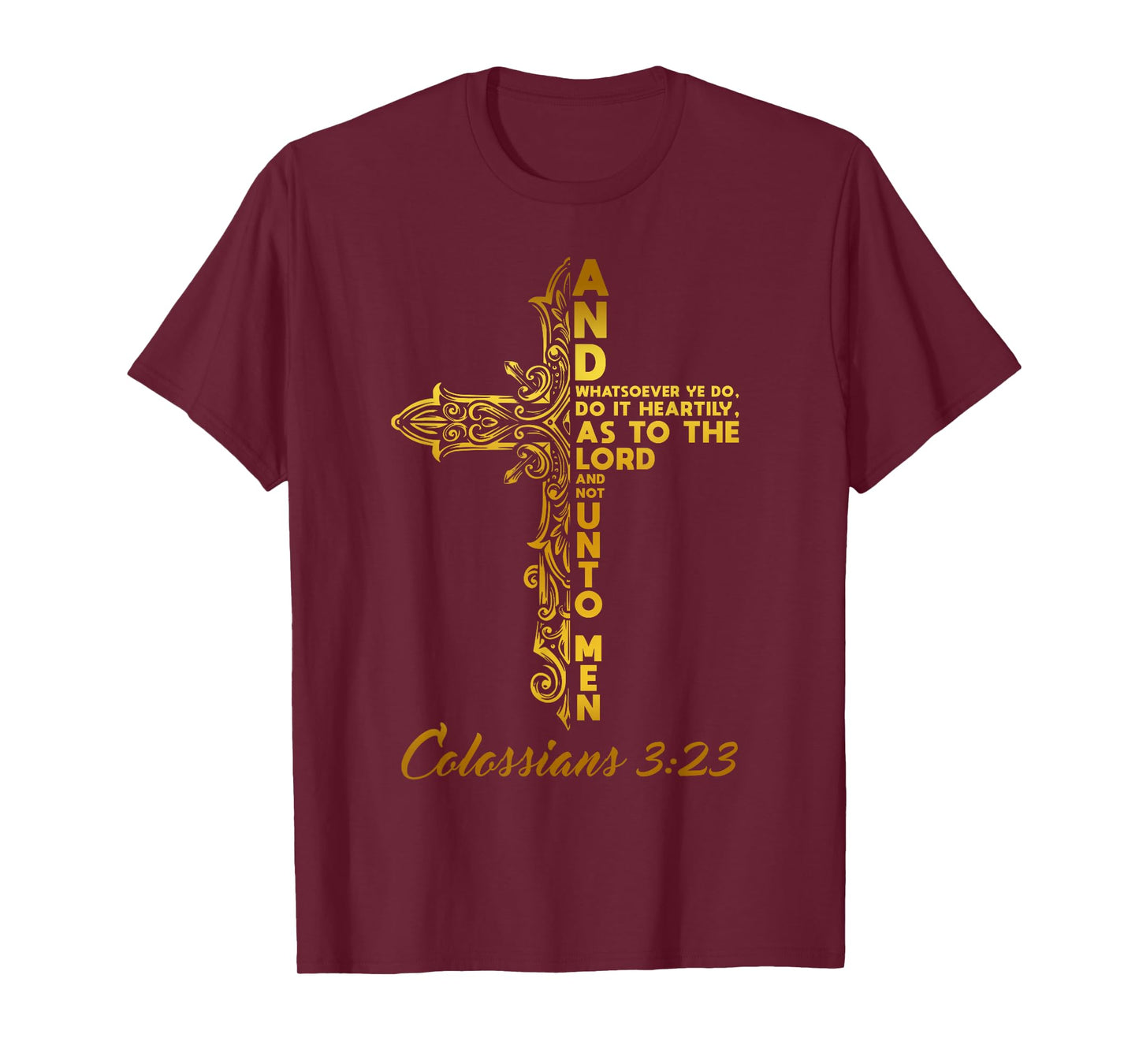 Work heartily as to the Lord. Cross design T-Shirt
