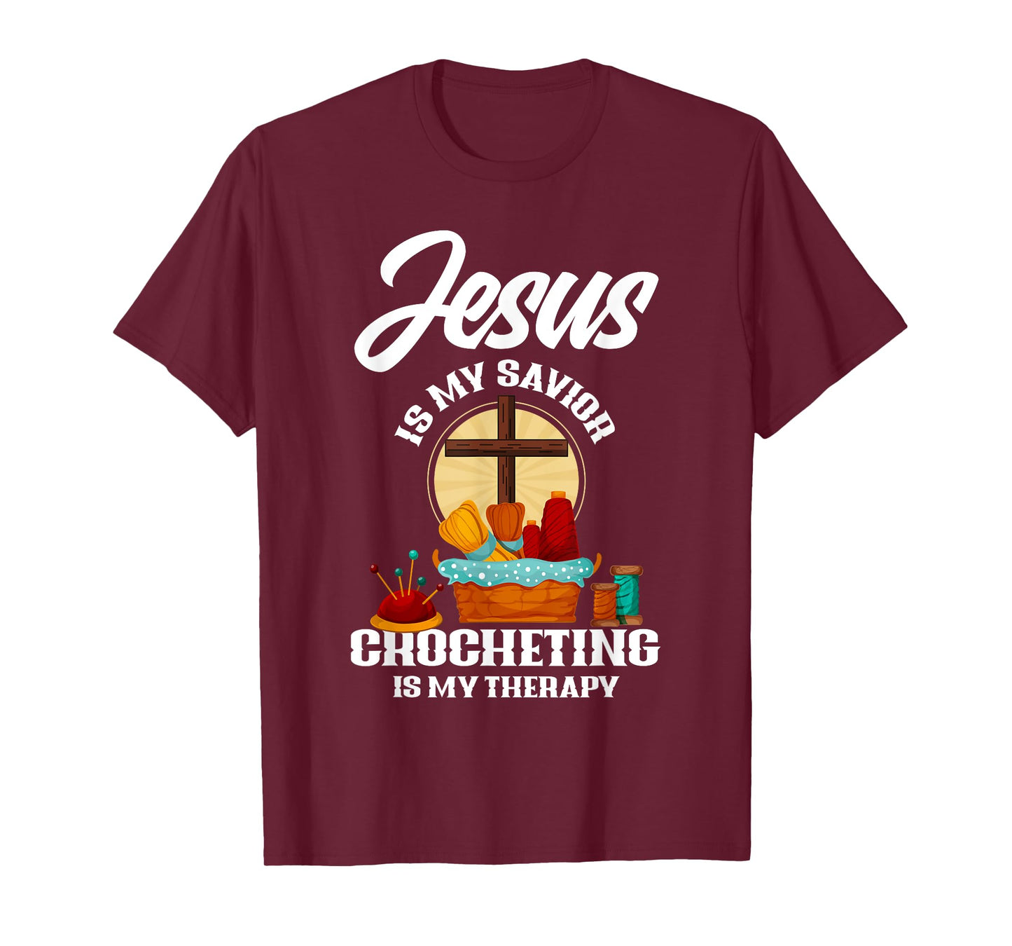 Jesus Is My Savior Crocheting Is My Therapy Christian Gift T-Shirt