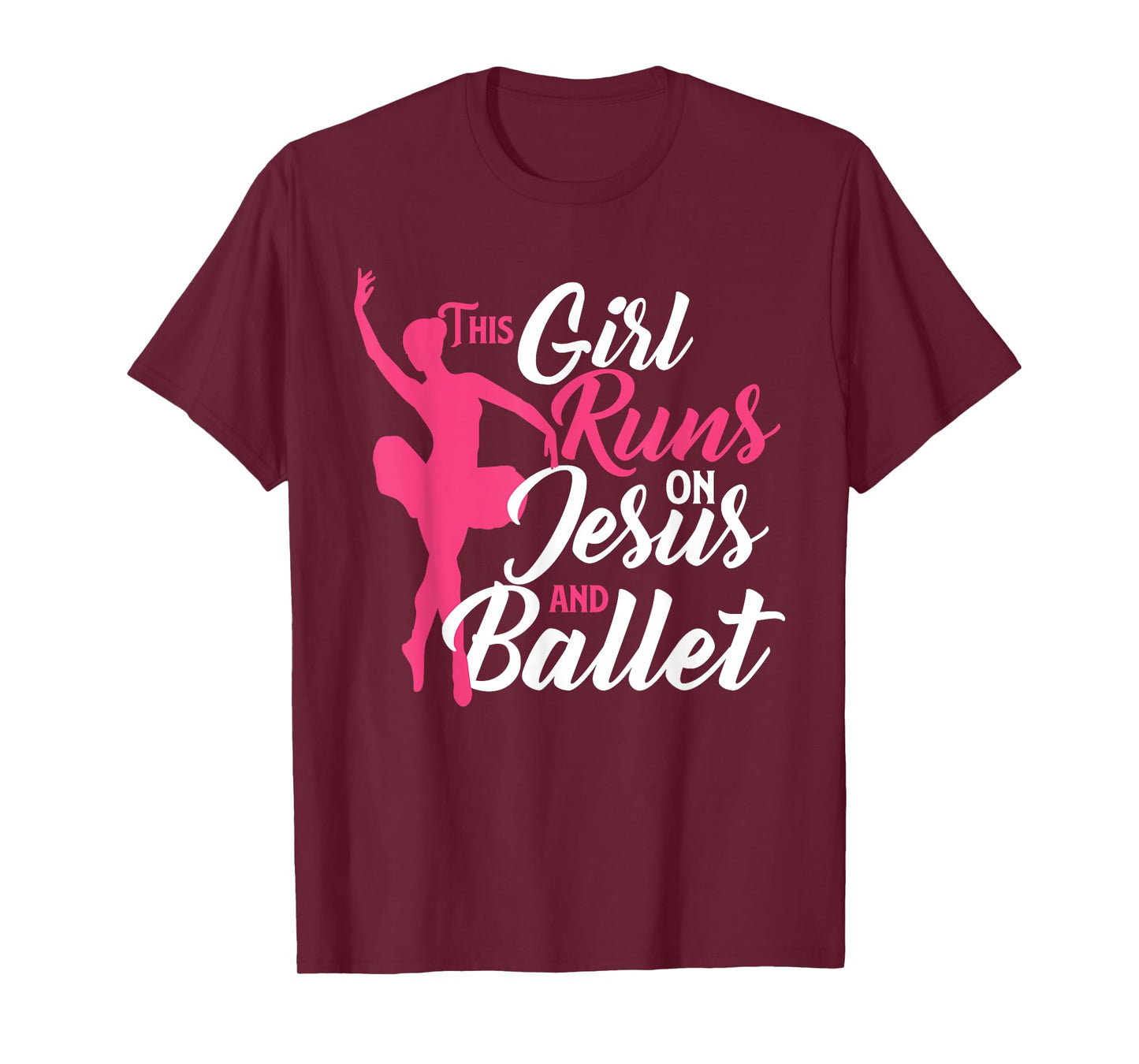 This Girl Runs On Jesus And Ballet - Barre Ballerina Chassé T-Shirt