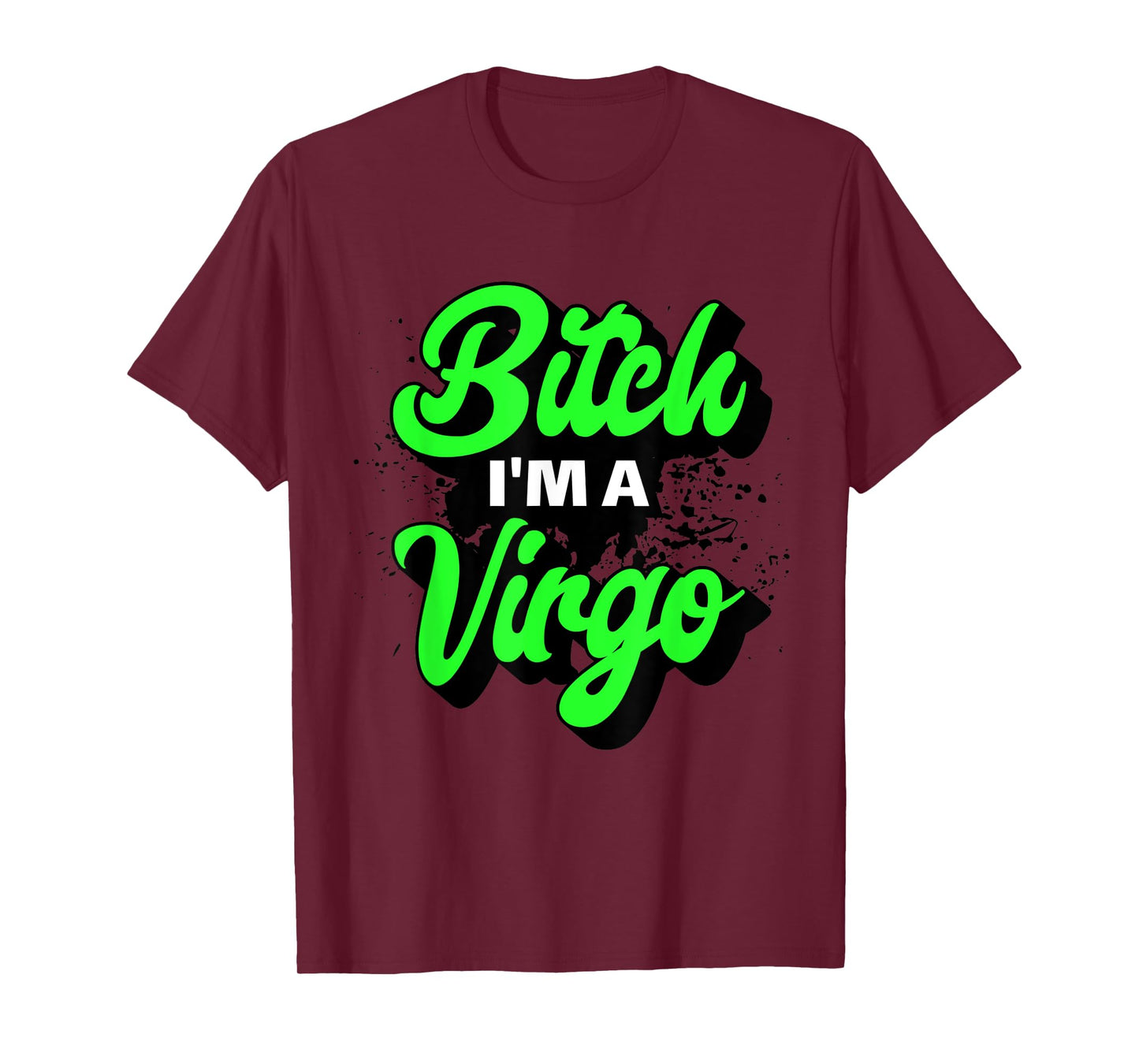 Bitch I'm A Virgo Funny Slay Slogan Zodiac T-Shirt
