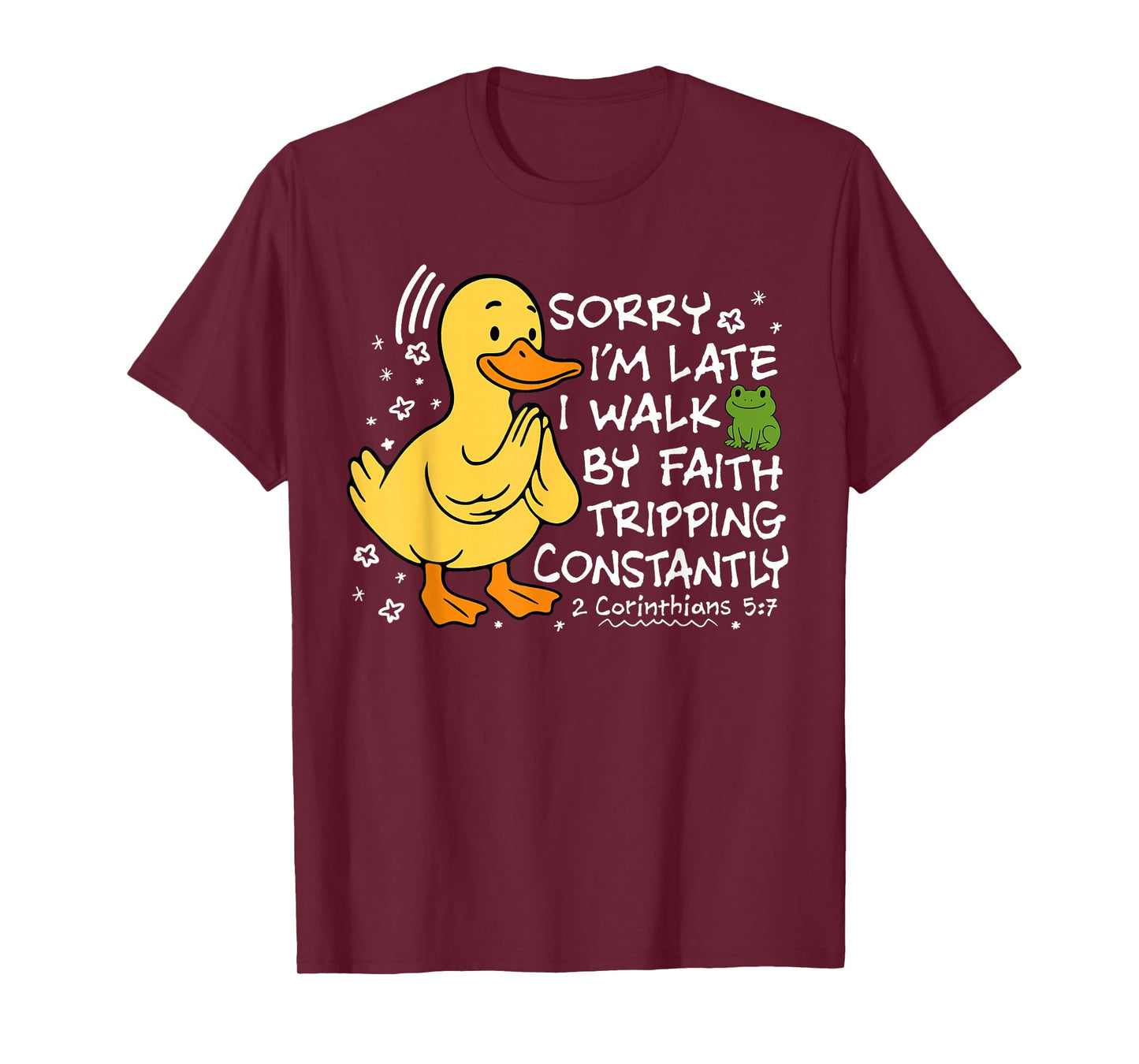 Sorry I’m Late I Walk by Faith Tripping Funny Christian T-Shirt
