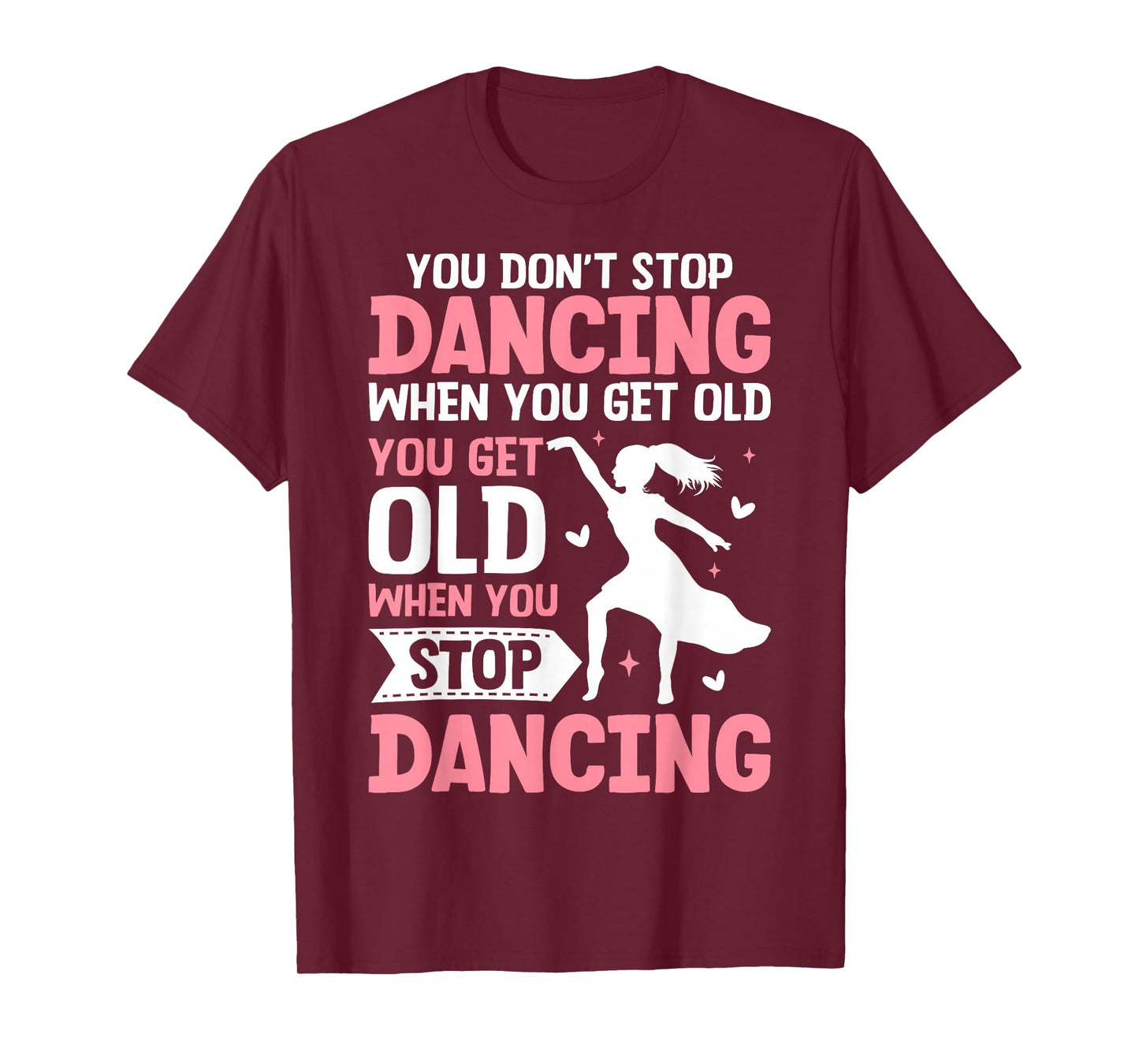 Funny You Do Not Stop Dancing When You Get Old Cute T-Shirt