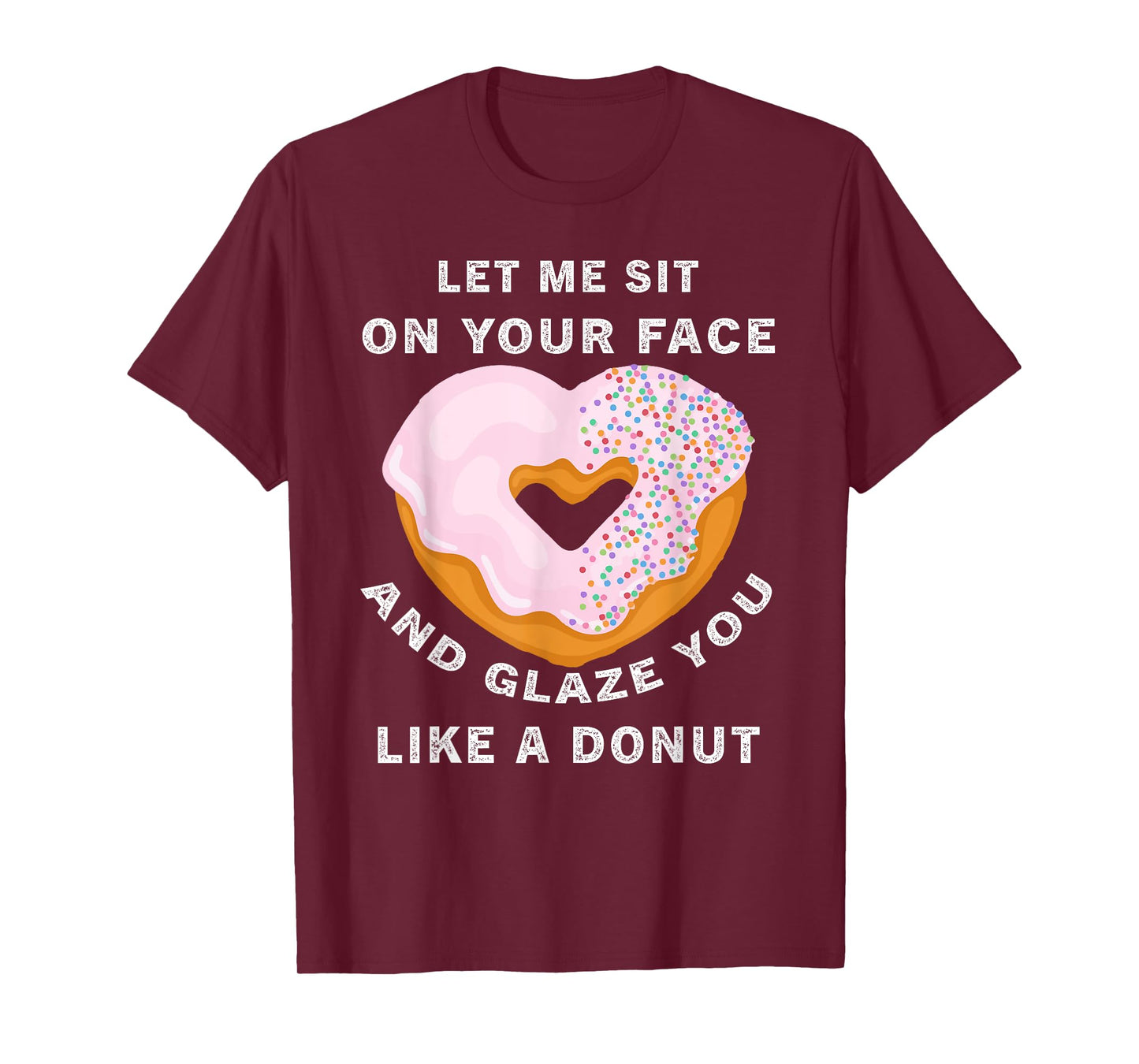funny Let me sit on your face and glaze you like a donut T-Shirt