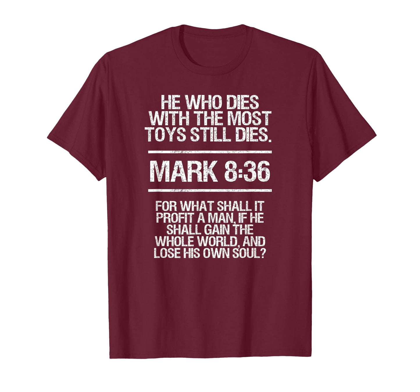 He who dies with the most toys, Bible verse, Funny T-Shirt. T-Shirt