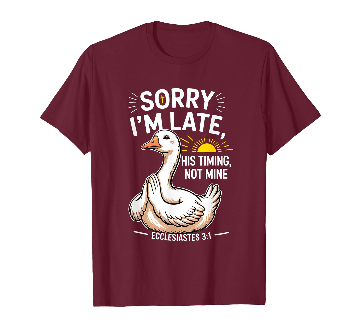 Sorry Im Late His s Timing Not Mine Bible Verse Christian T-Shirt
