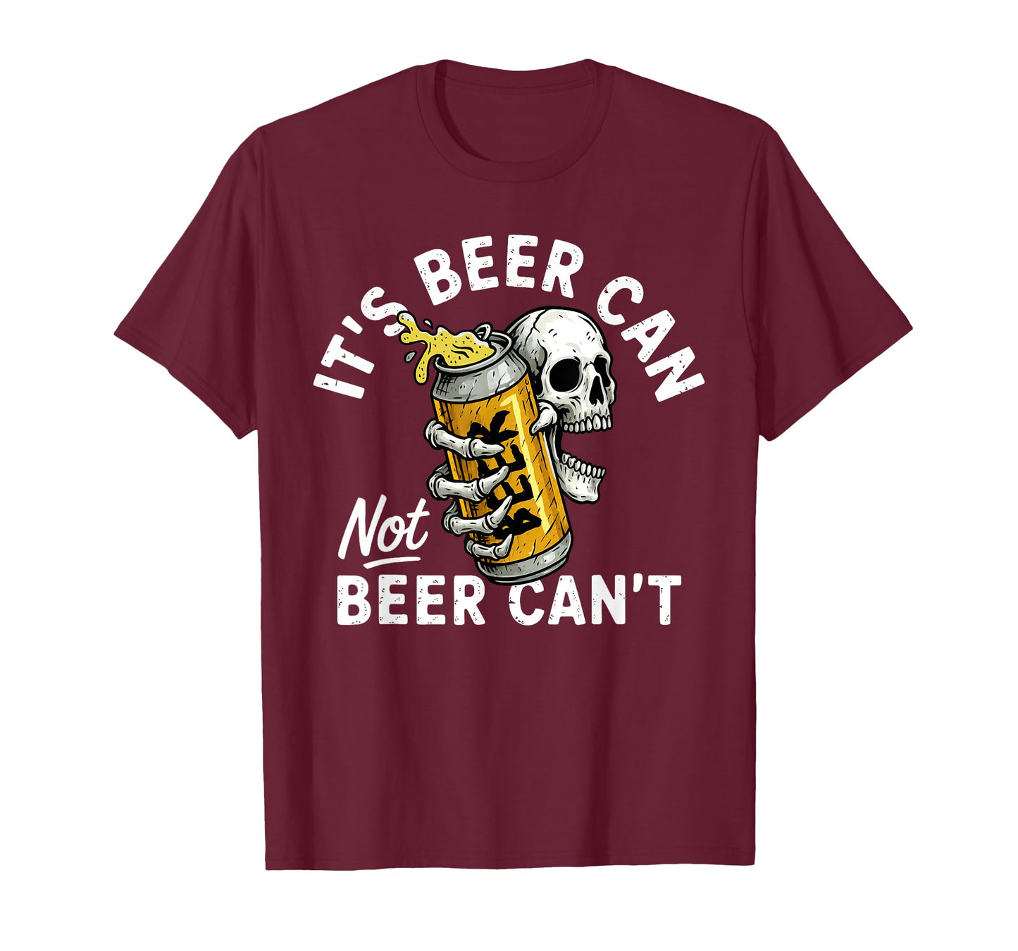 It's Beer Can Not Beer Can Skull Skeleton Drinking Party T-Shirt