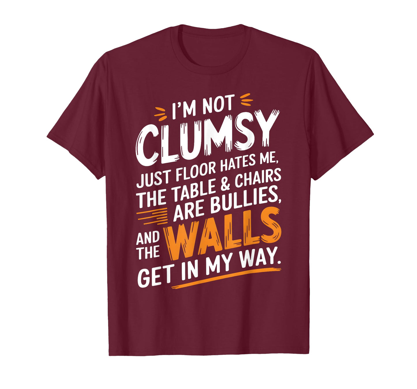 Funny Clumsy Quote Sarcastic Humor Tee for Accident-Prone T-Shirt