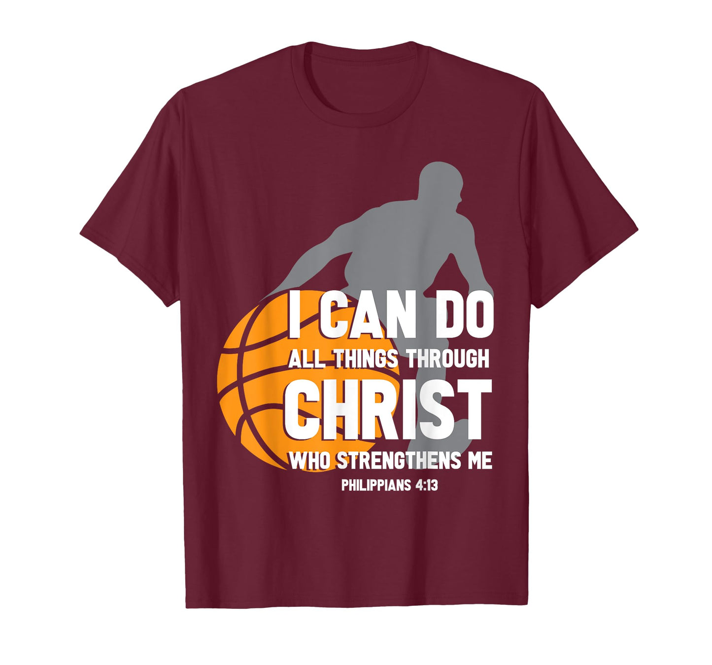 I Can Do All Things Through Christ Christian Basketball T-Shirt